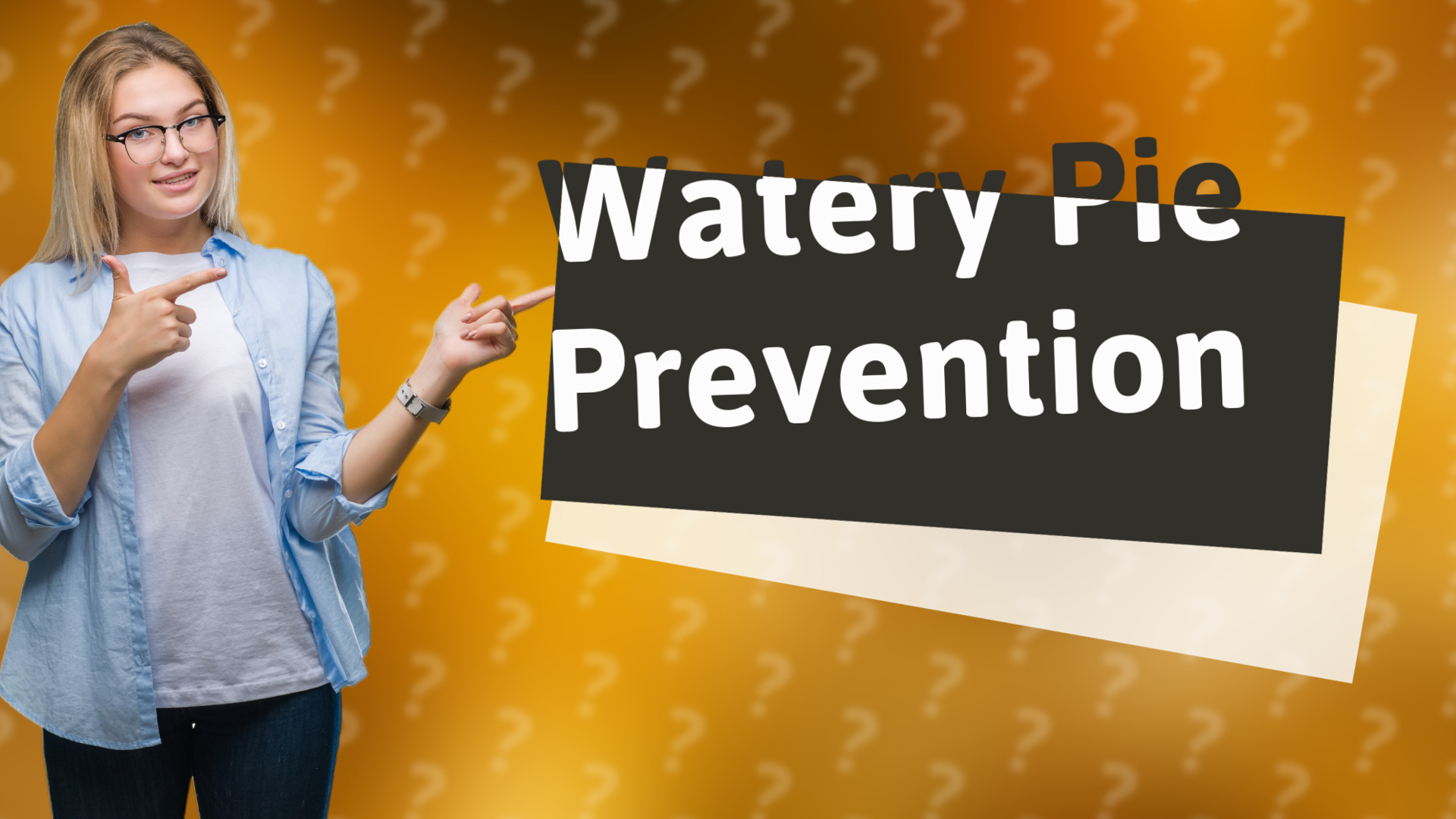 Watery Pie Prevention