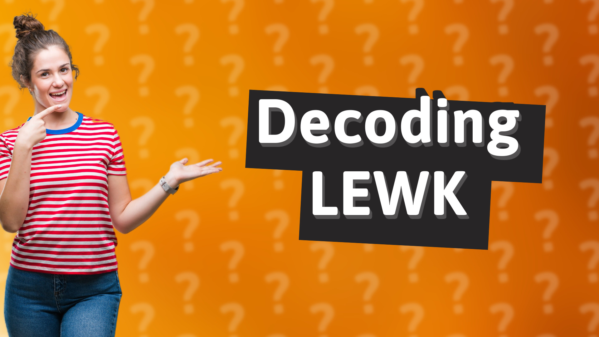 Decoding LEWK