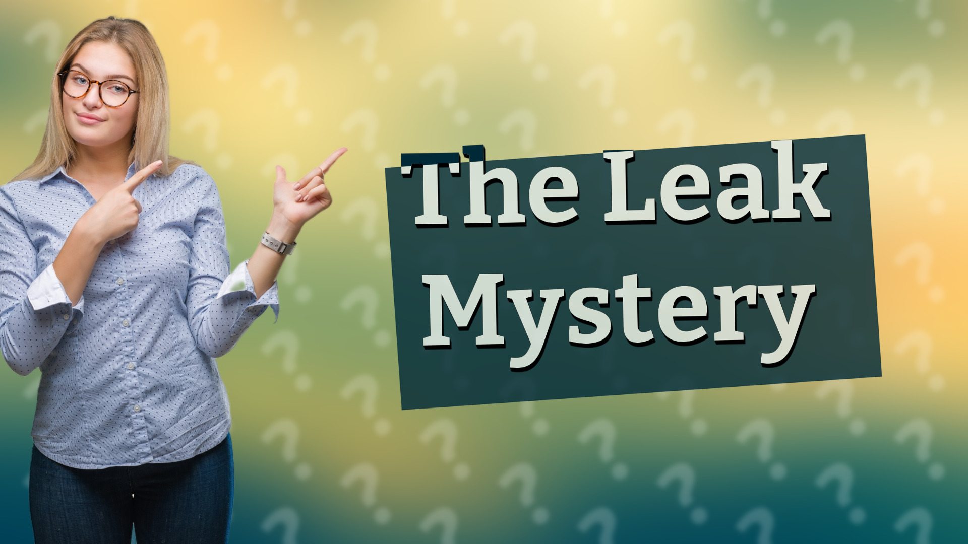 The Leak Mystery