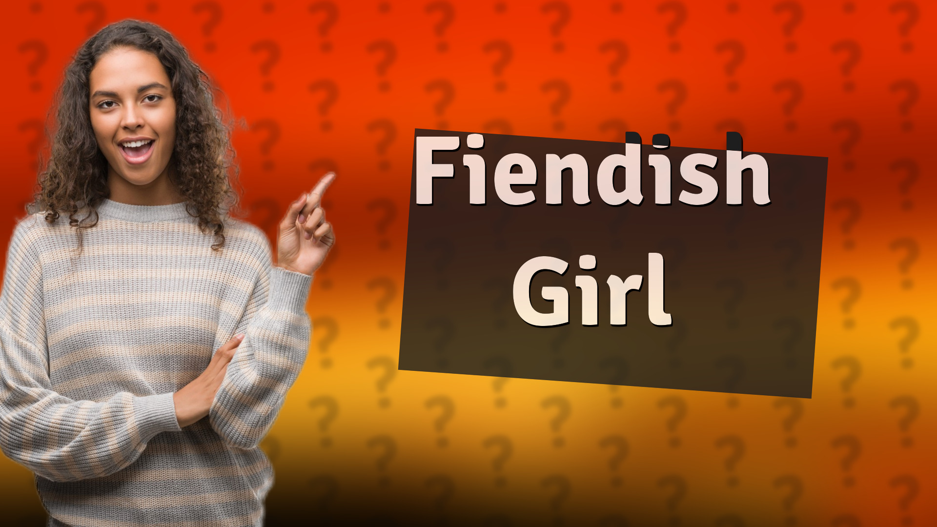 Fiendish Girl