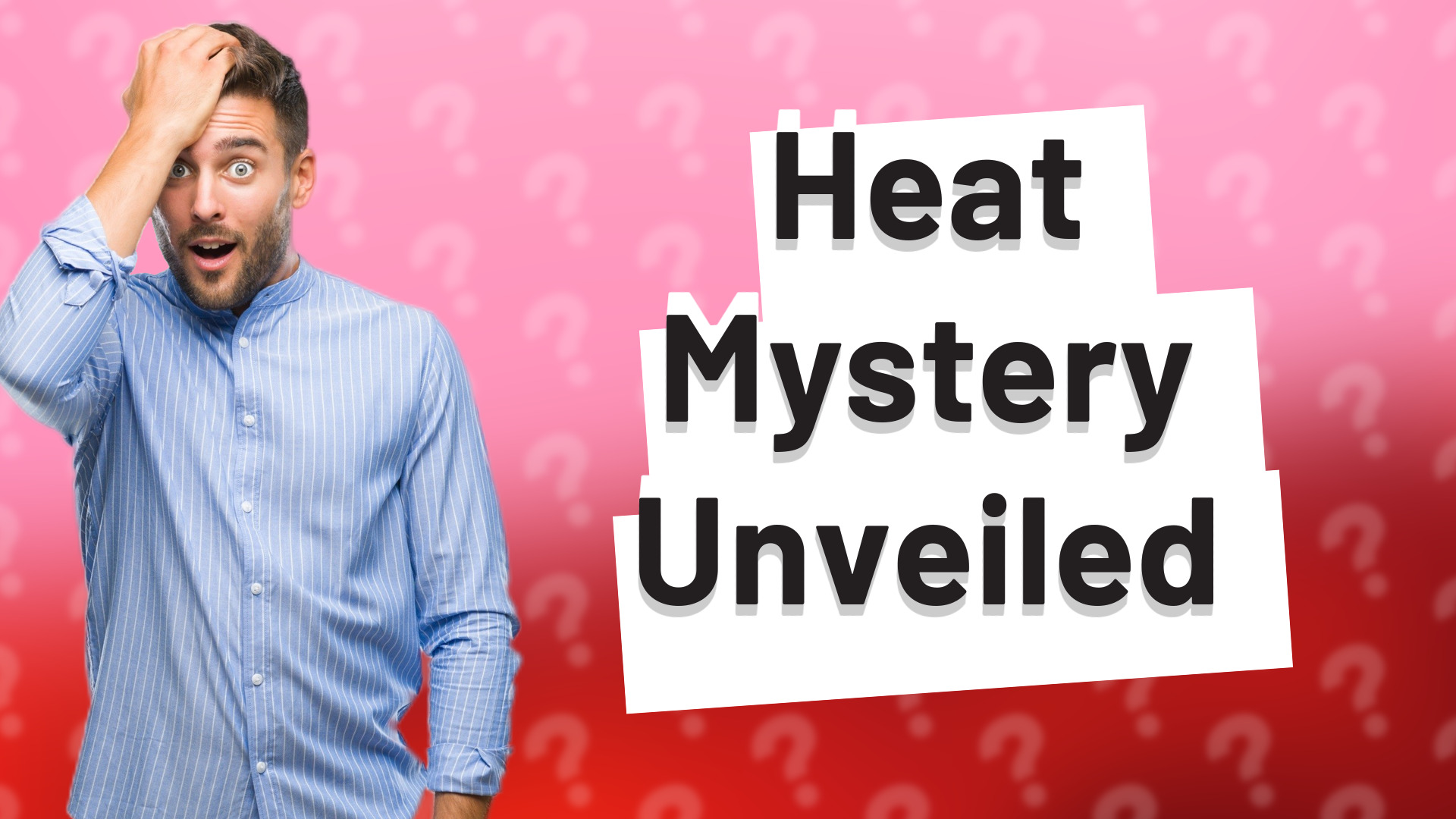 Heat Mystery Unveiled