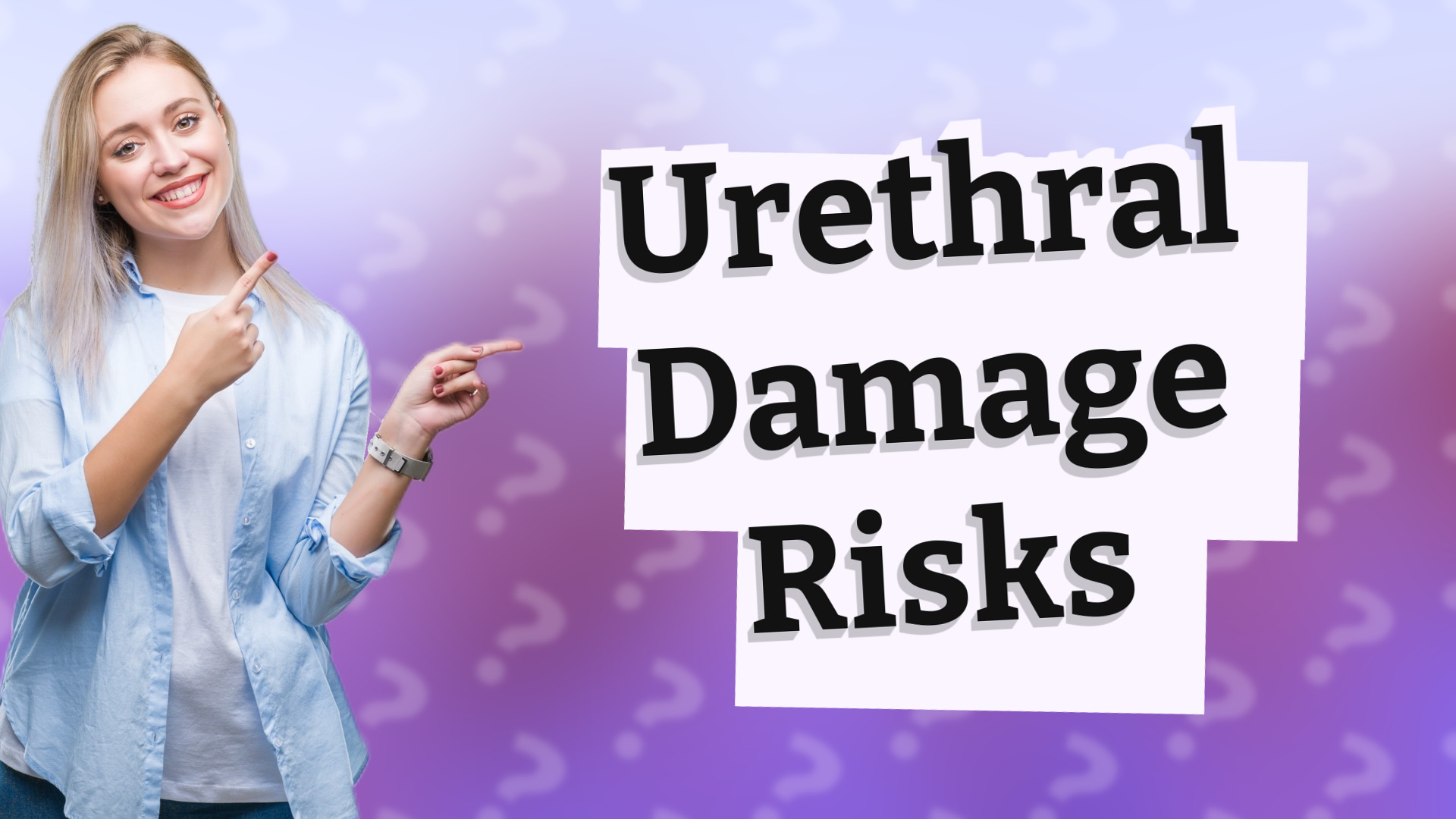 Urethral Damage Risks
