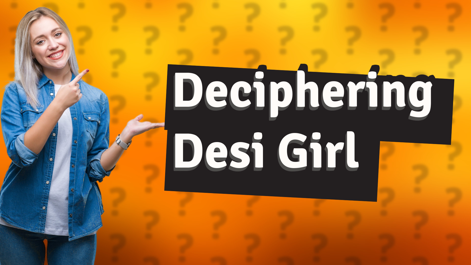 Deciphering Desi Girl