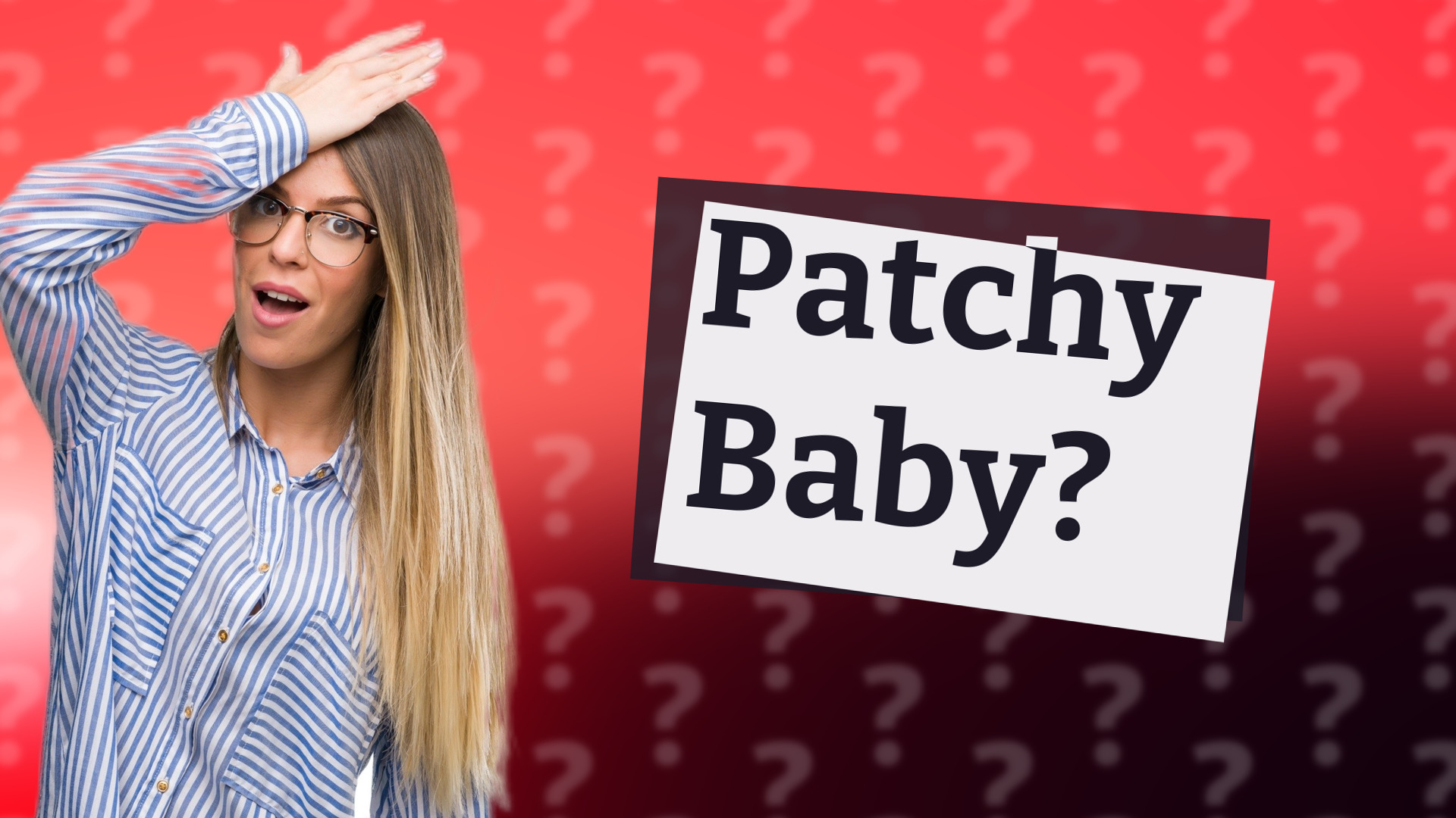 Patchy Baby?