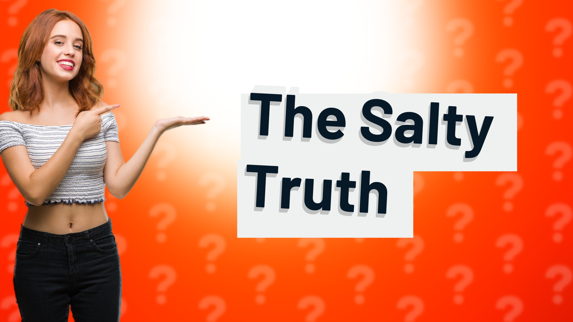 The Salty Truth