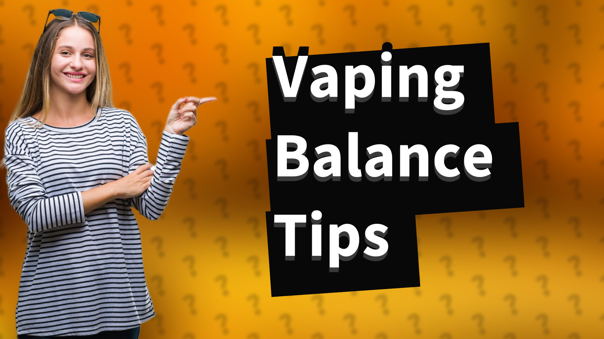 Vaping Balance Tips