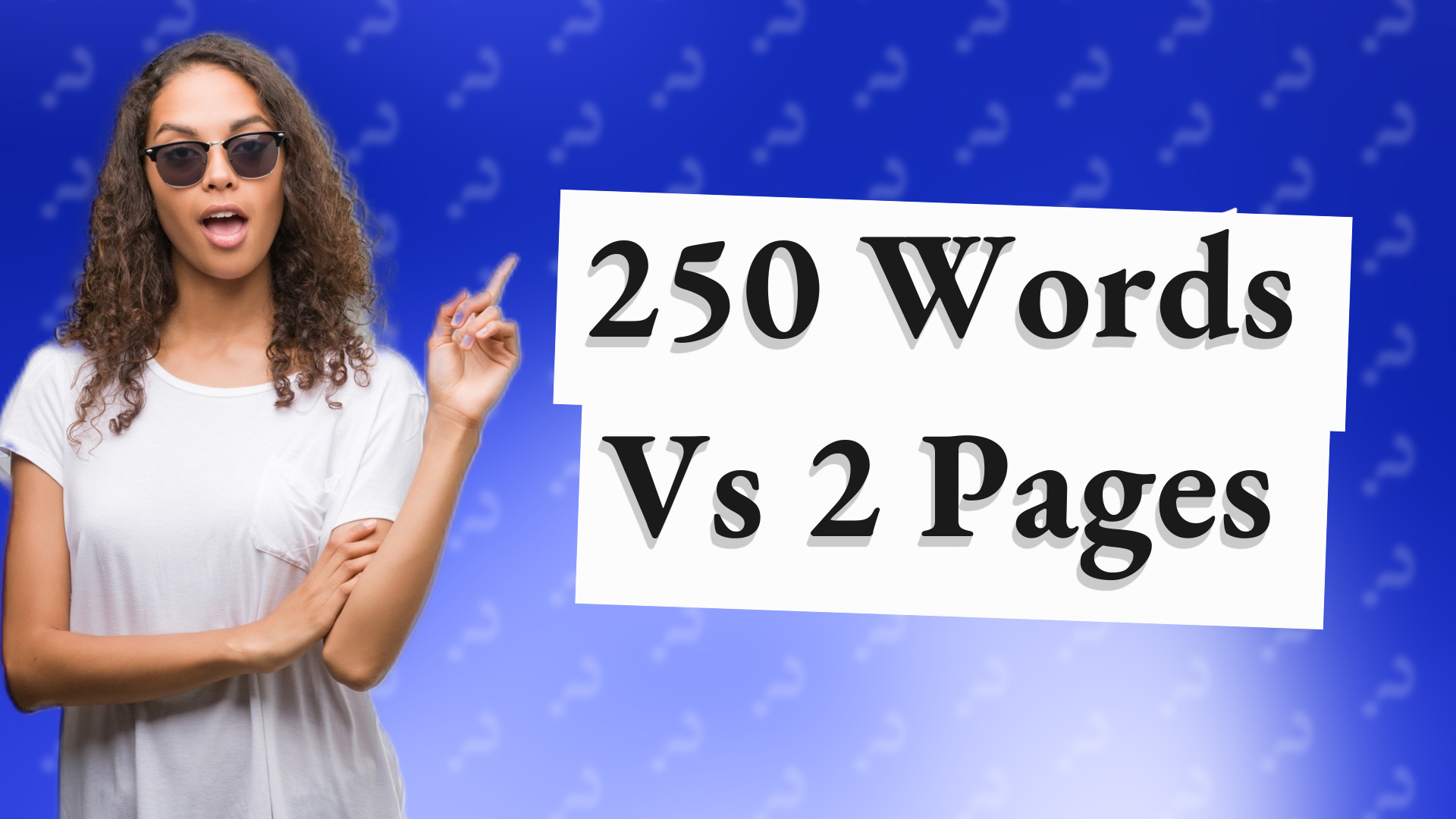 250 Words Vs 2 Pages