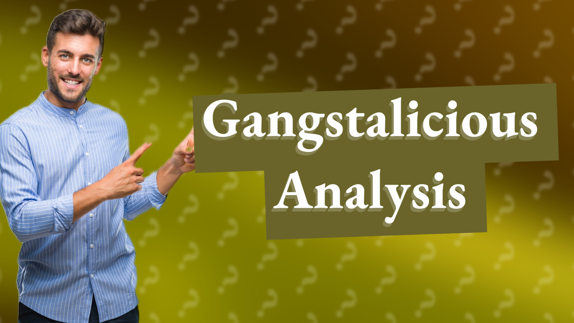 Gangstalicious Analysis