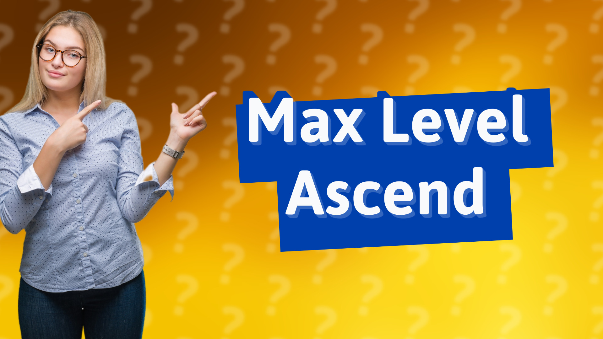 Max Level Ascend