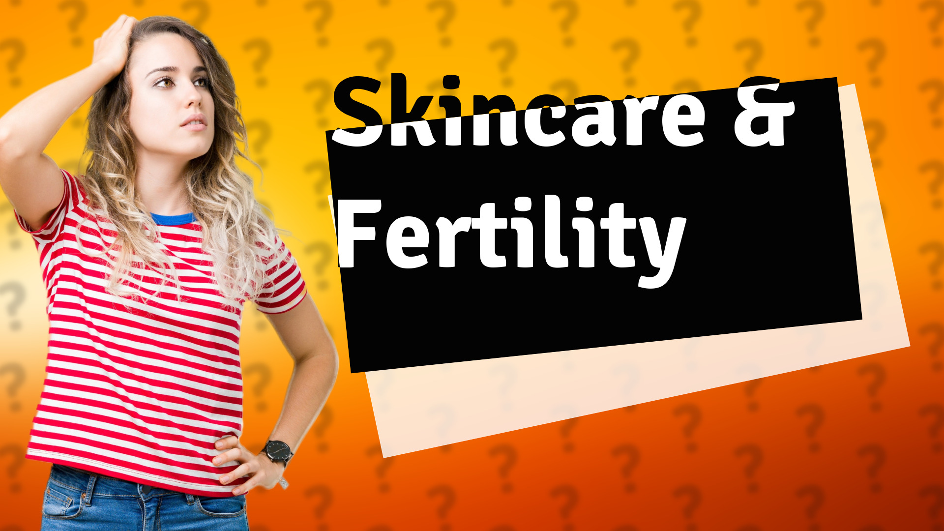 Skincare & Fertility