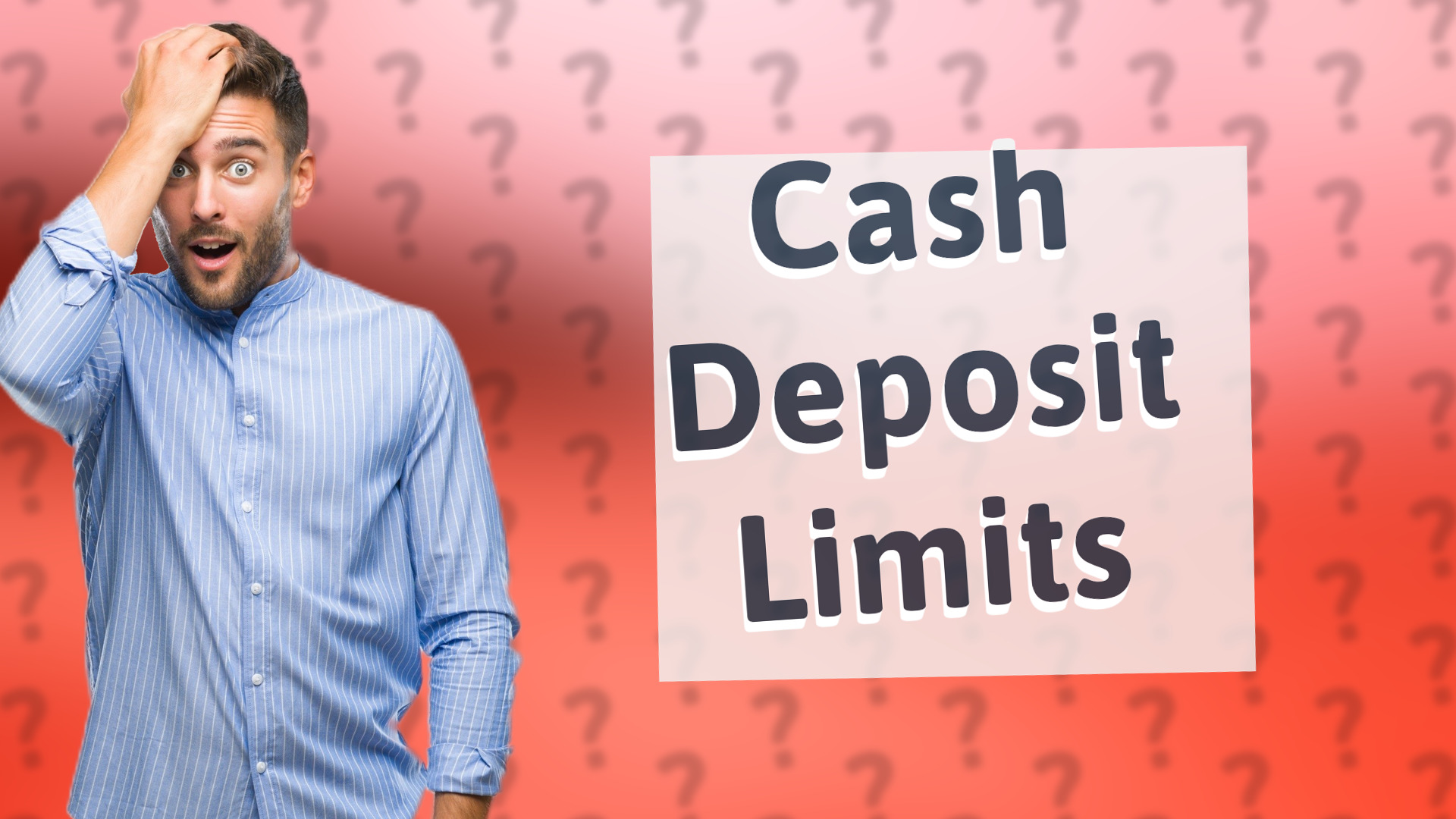 Cash Deposit Limits