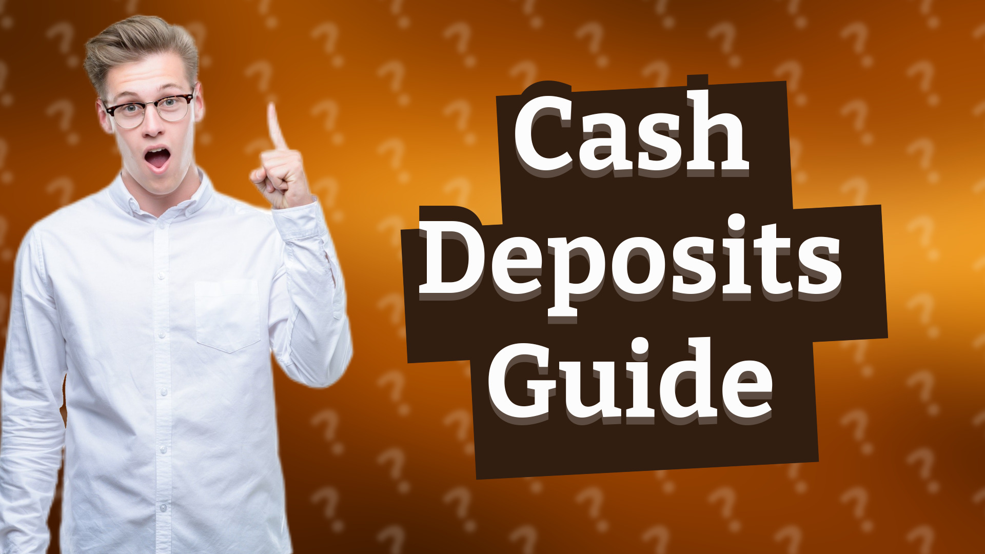 Cash Deposits Guide