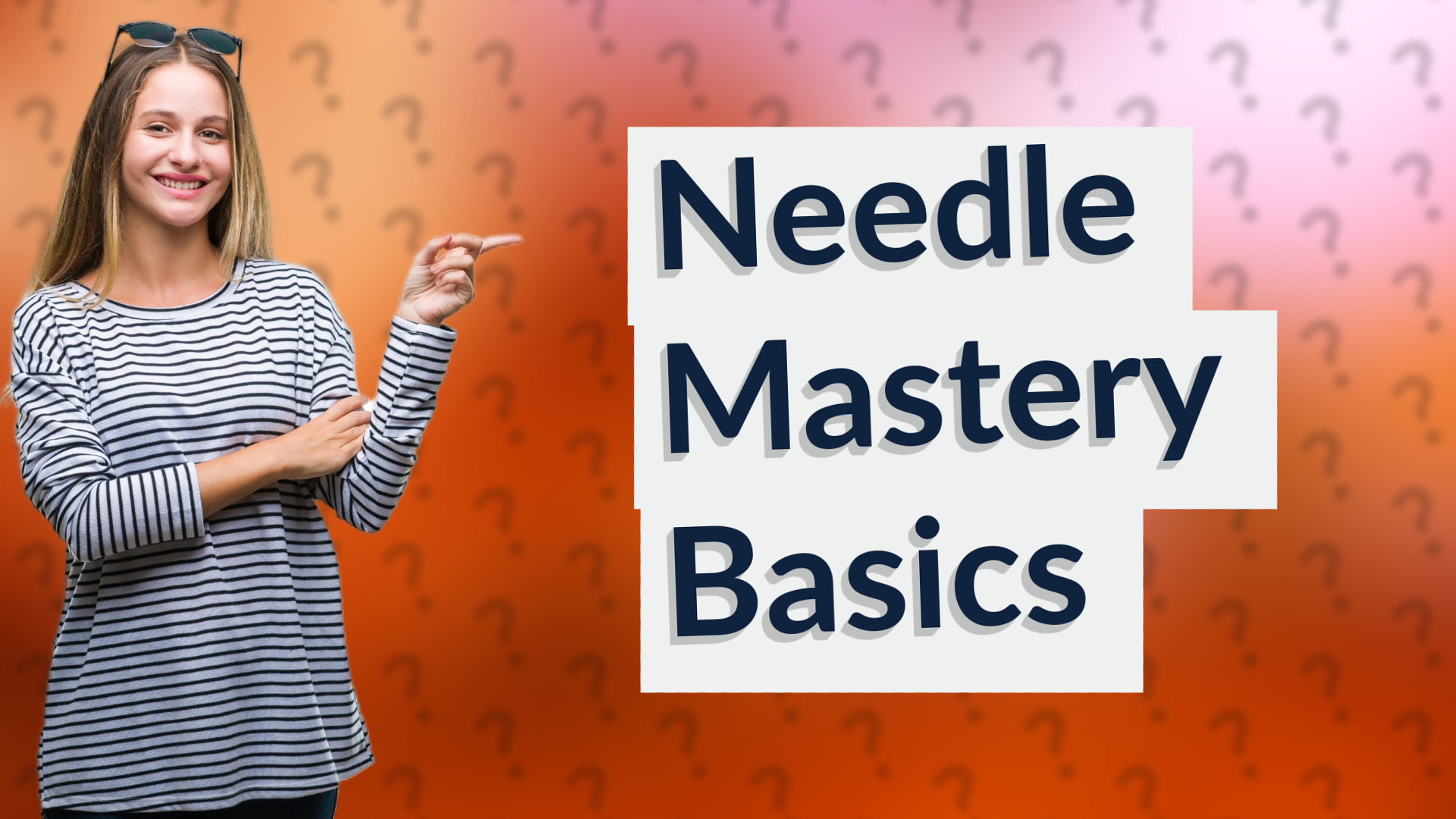 Needle Mastery Basics