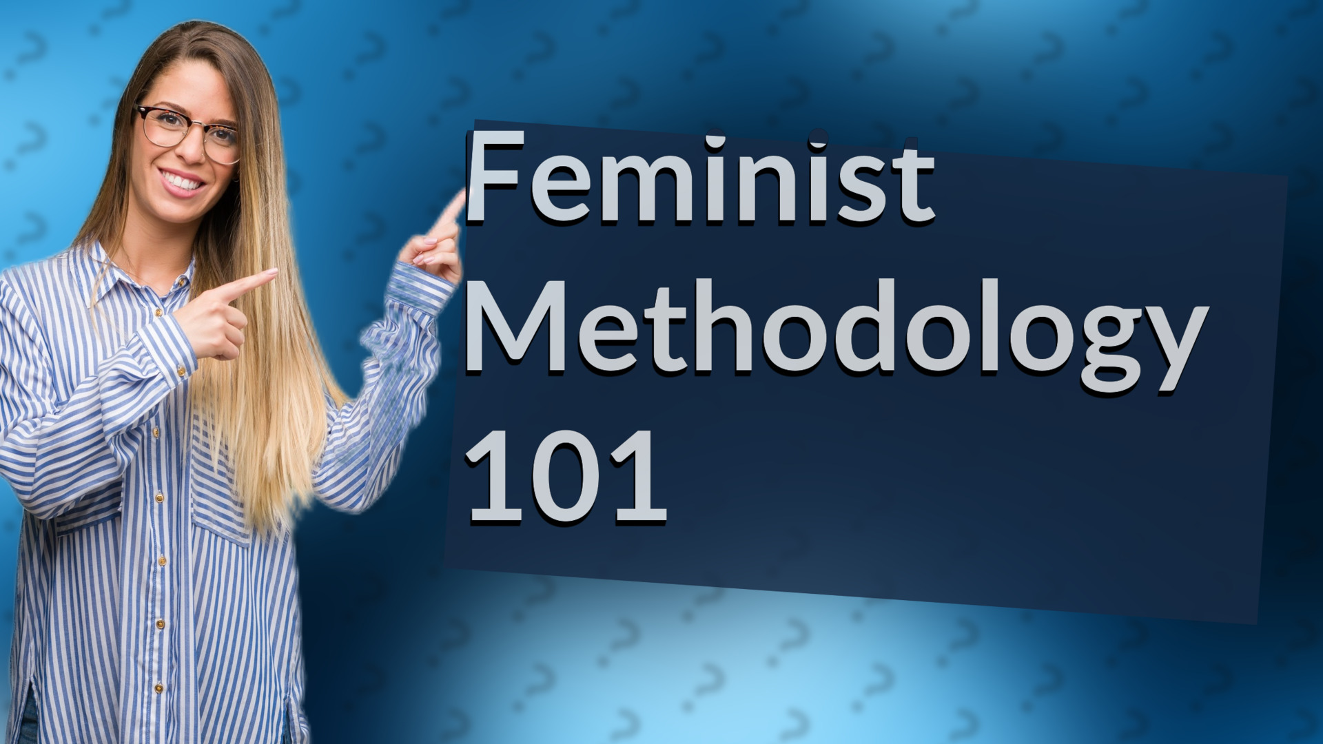 Feminist Methodology 101