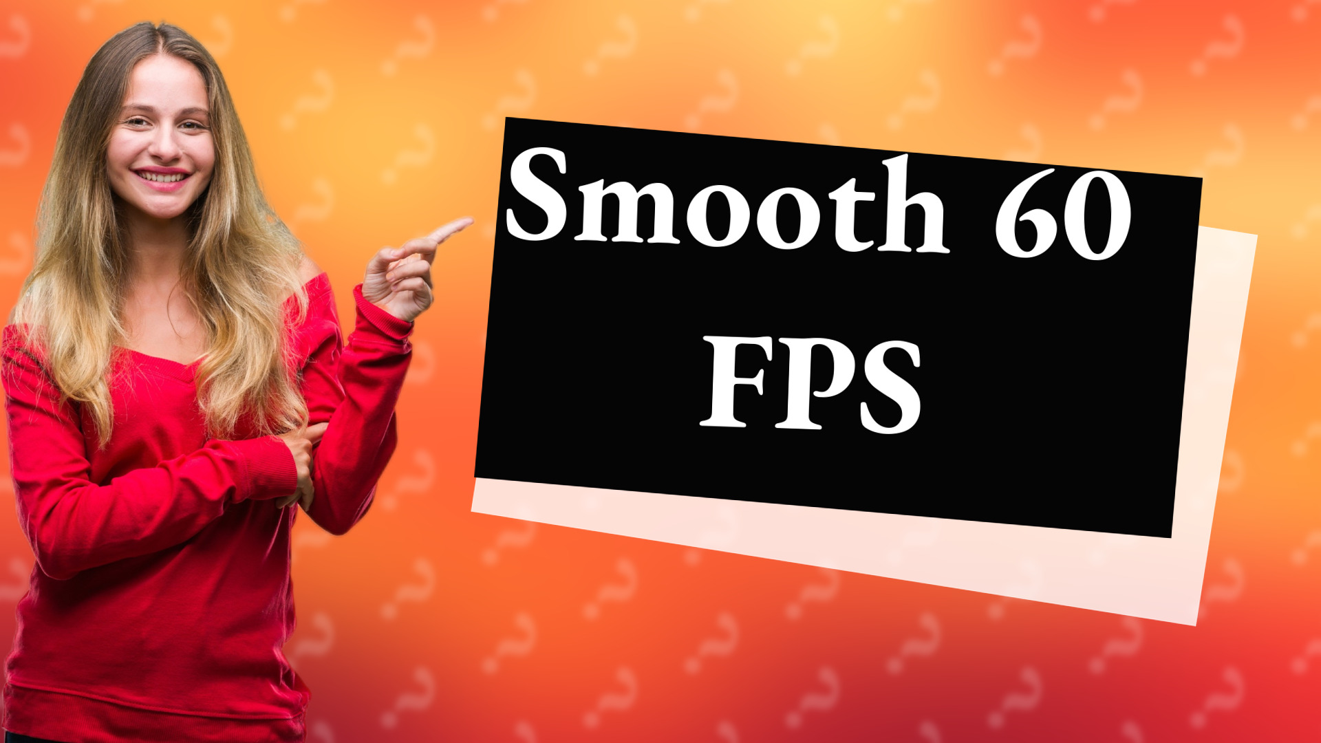 Smooth 60 FPS
