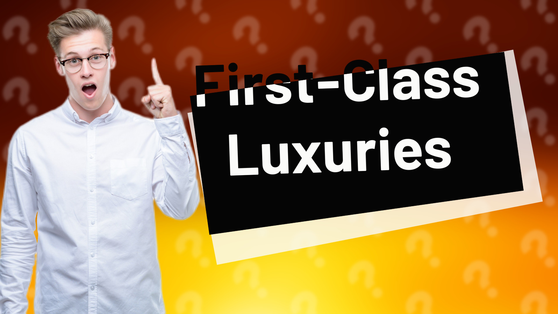 First-Class Luxuries