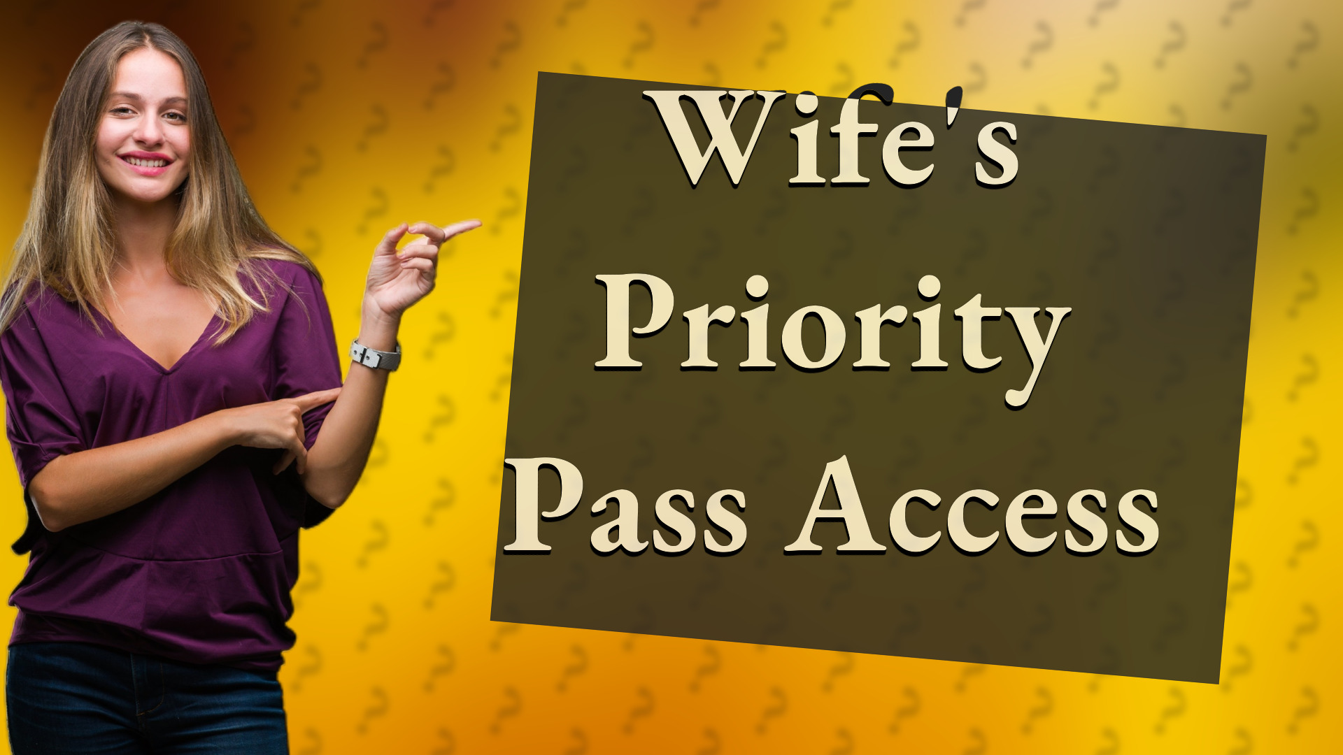Wife's Priority Pass Access