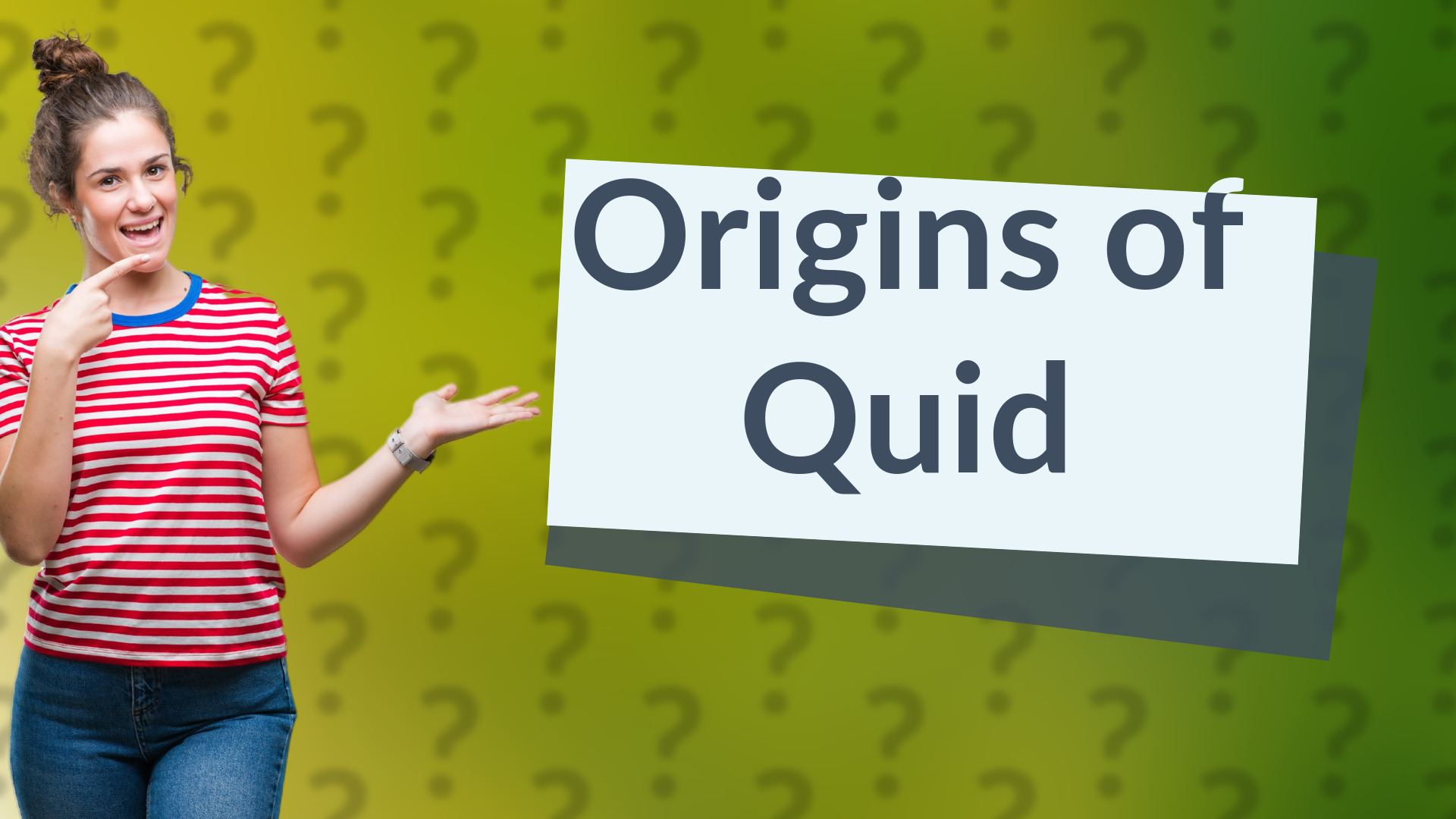 Origins of Quid