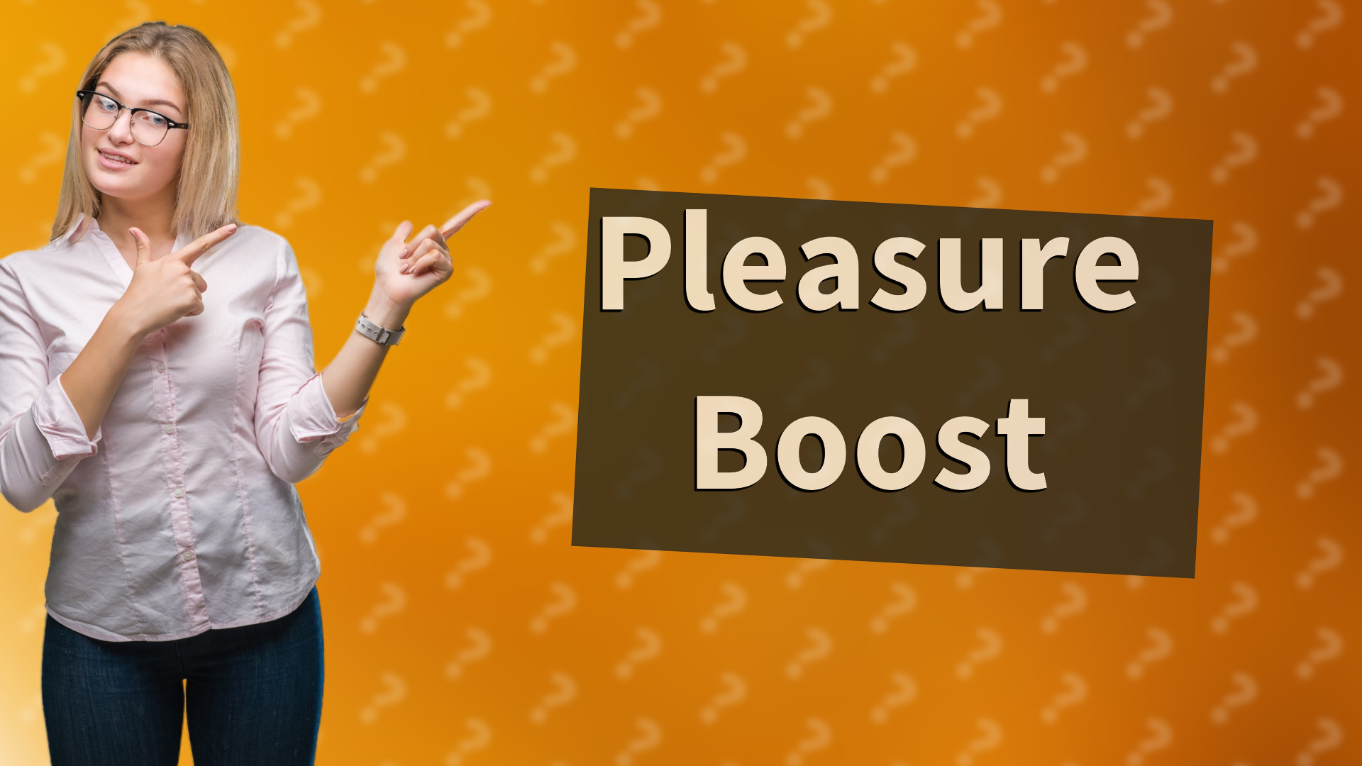Pleasure Boost