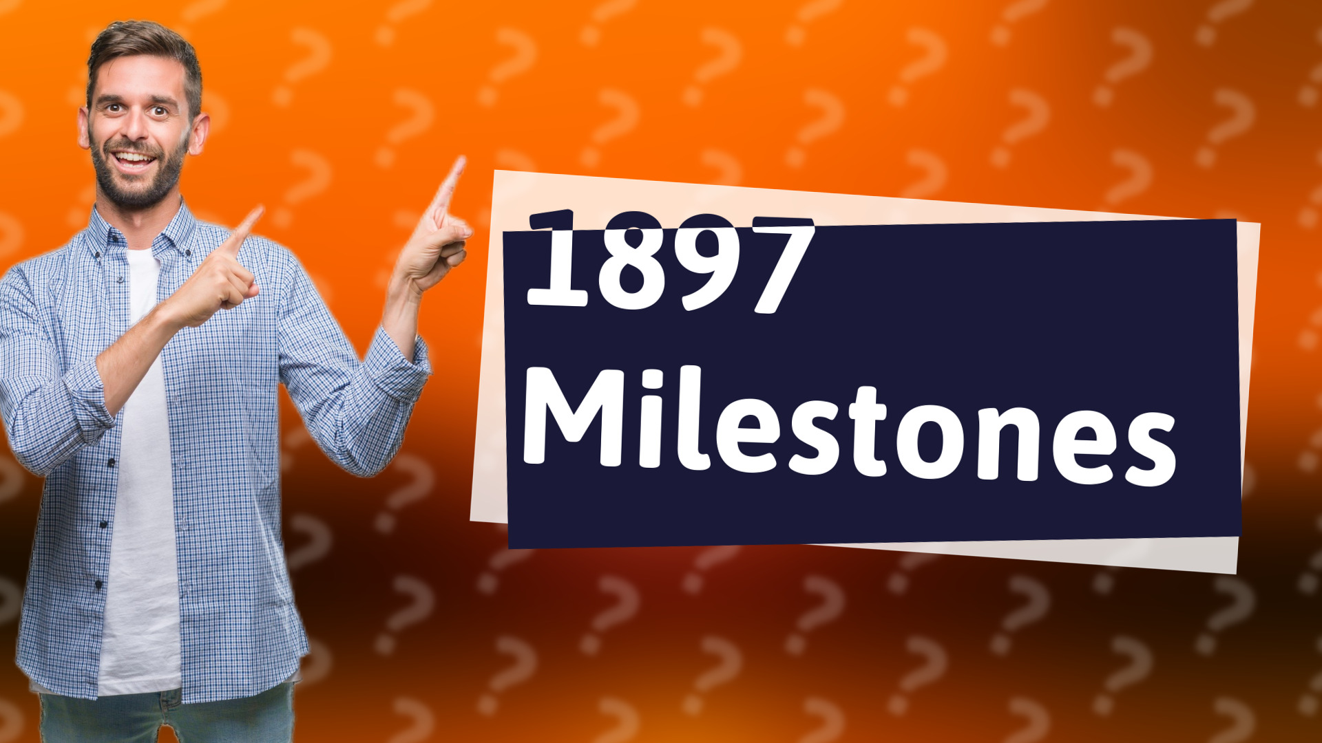1897 Milestones