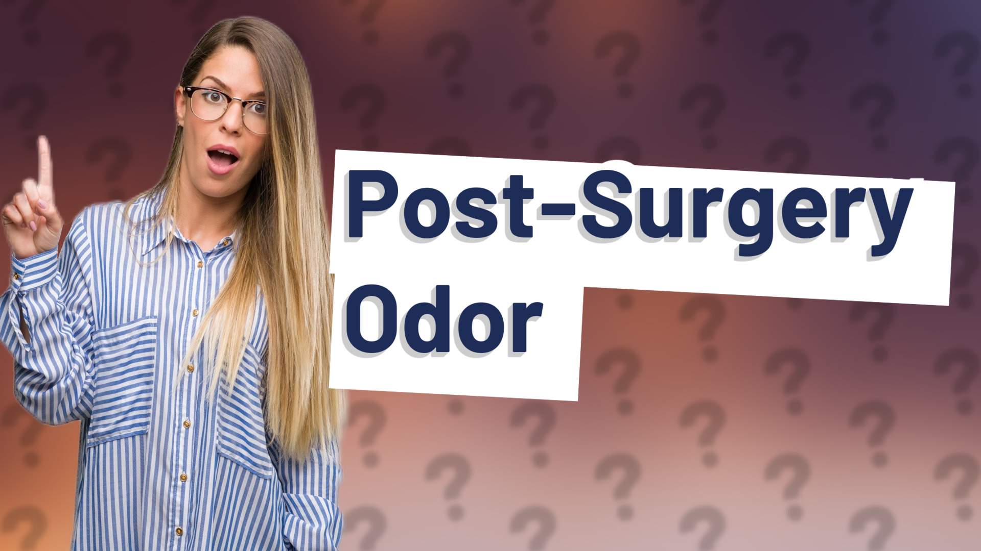 Post-Surgery Odor