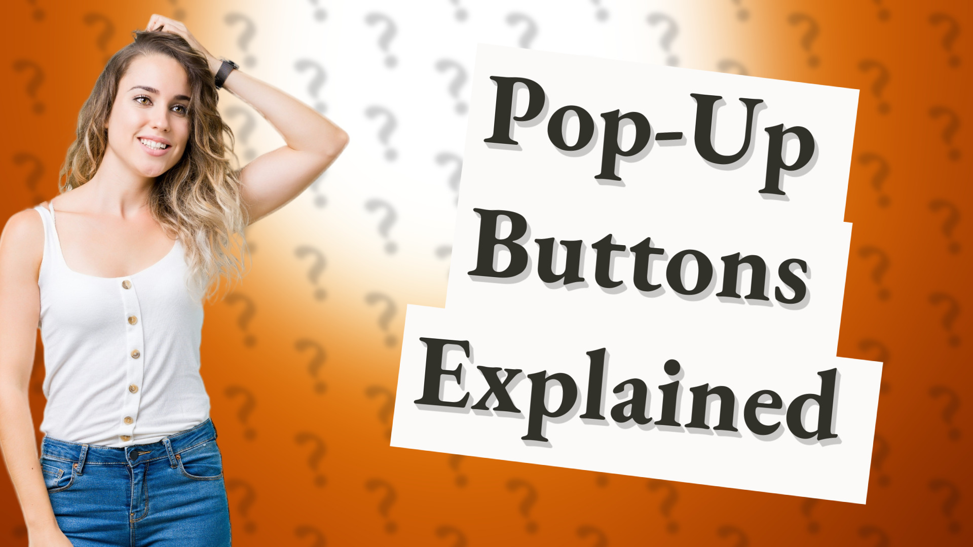 Pop-Up Buttons Explained