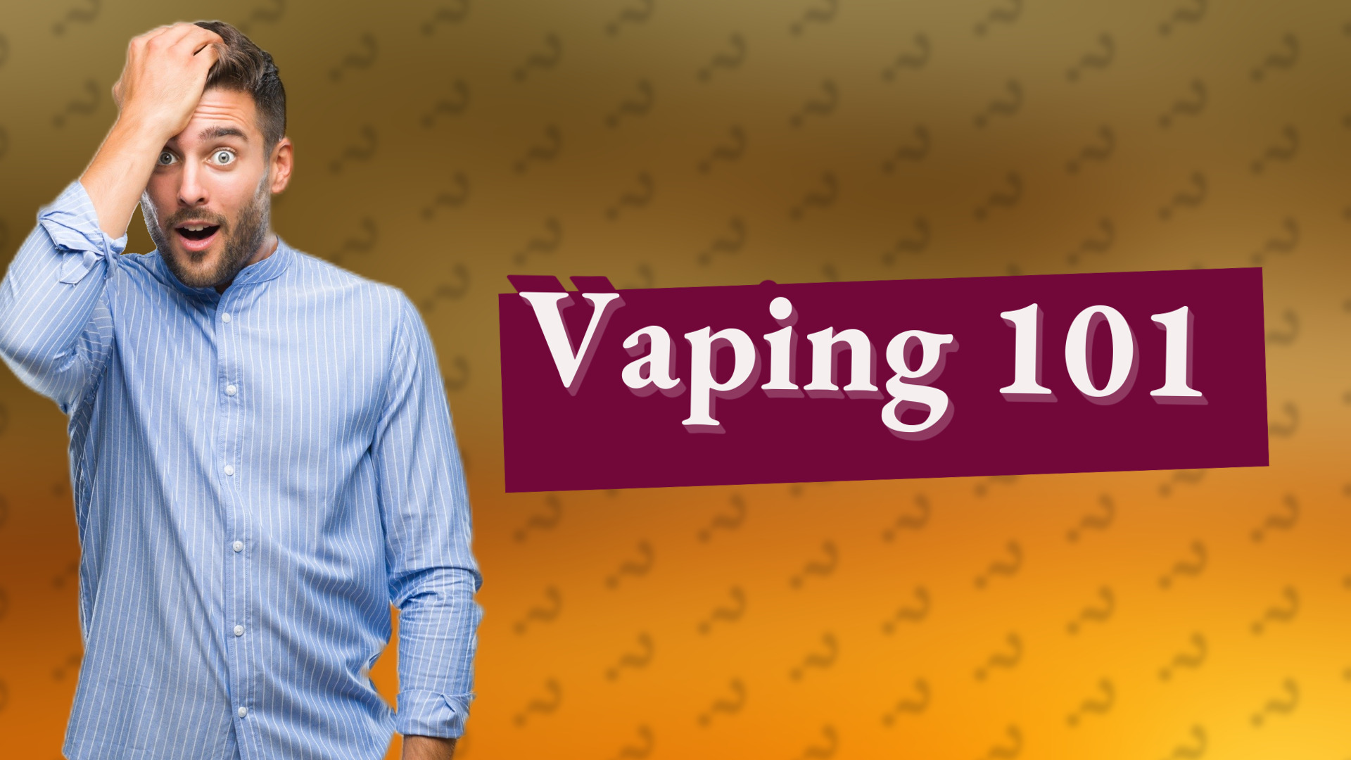 Vaping 101