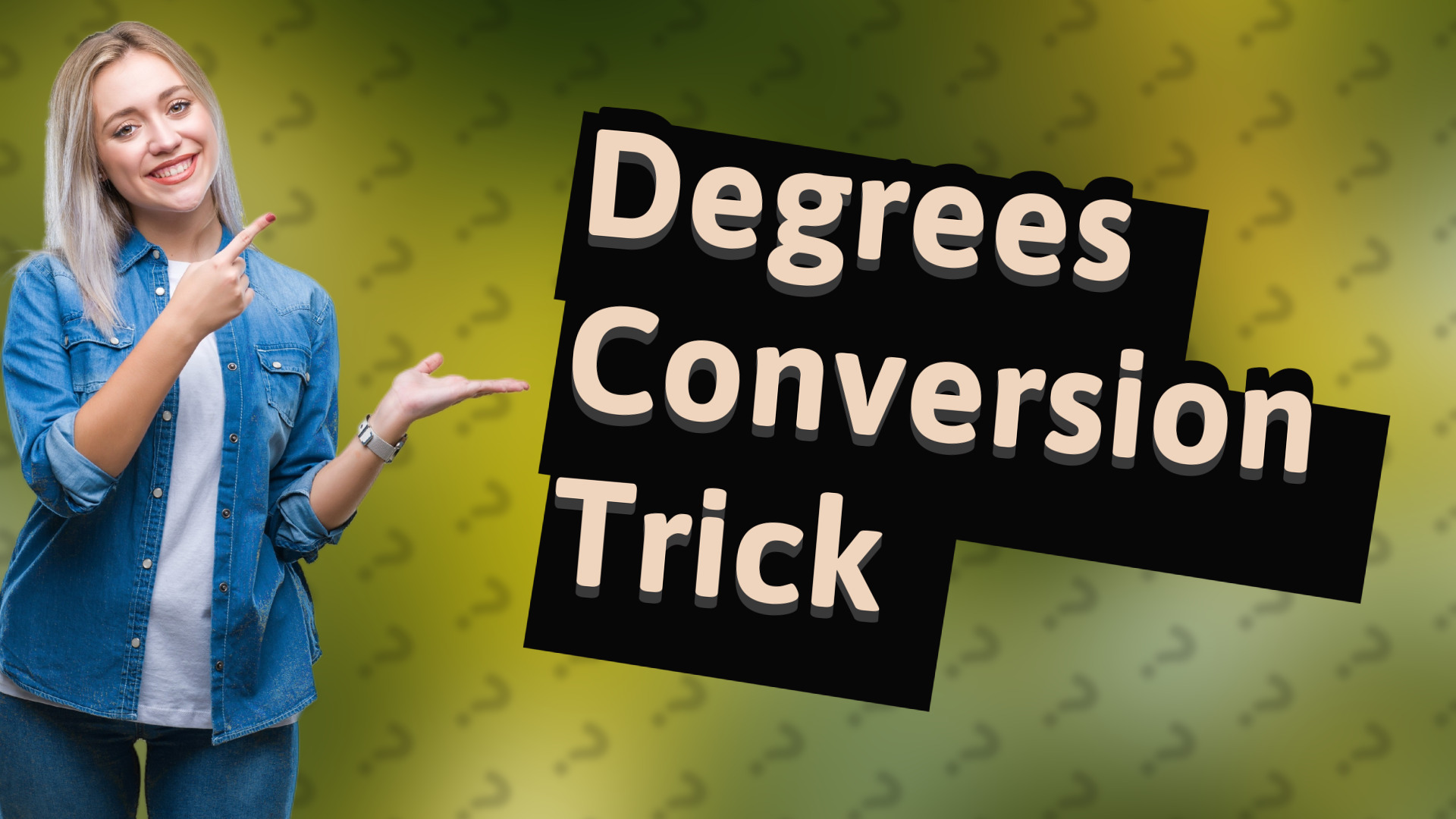 Degrees Conversion Trick