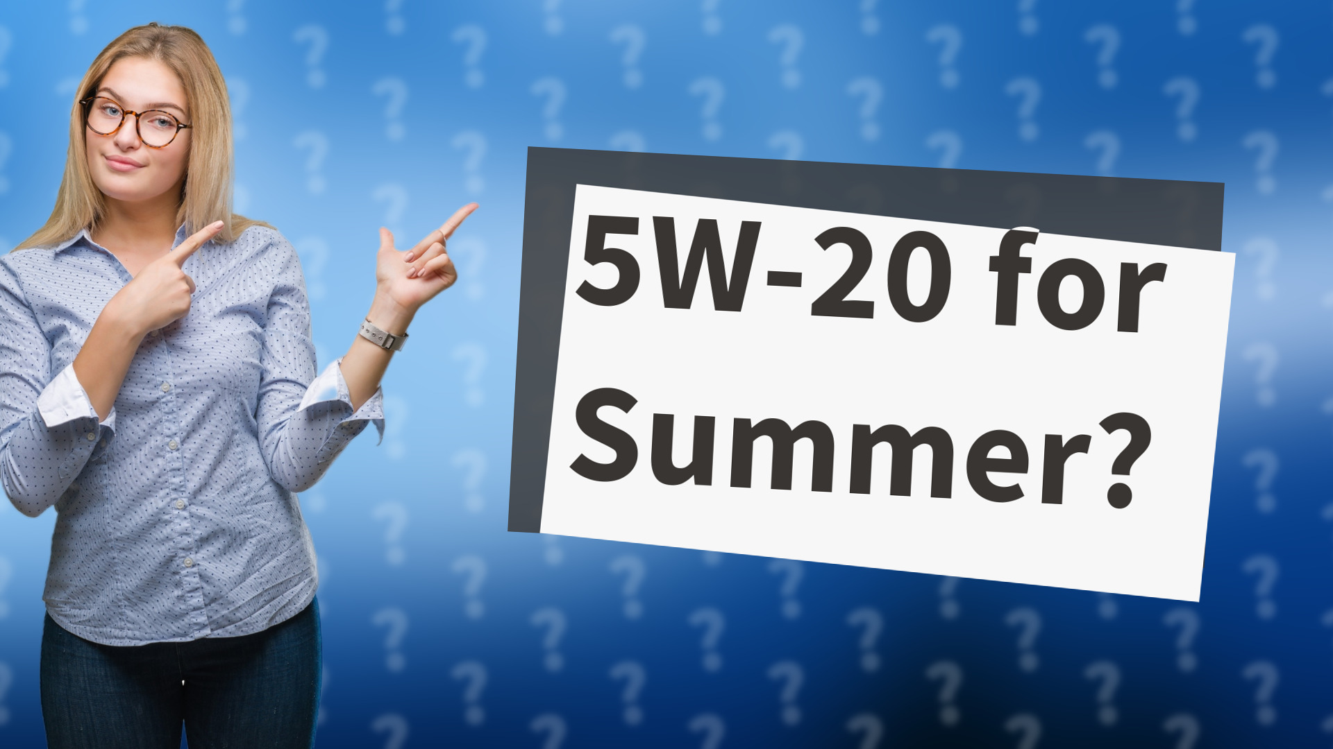 5W-20 for Summer?