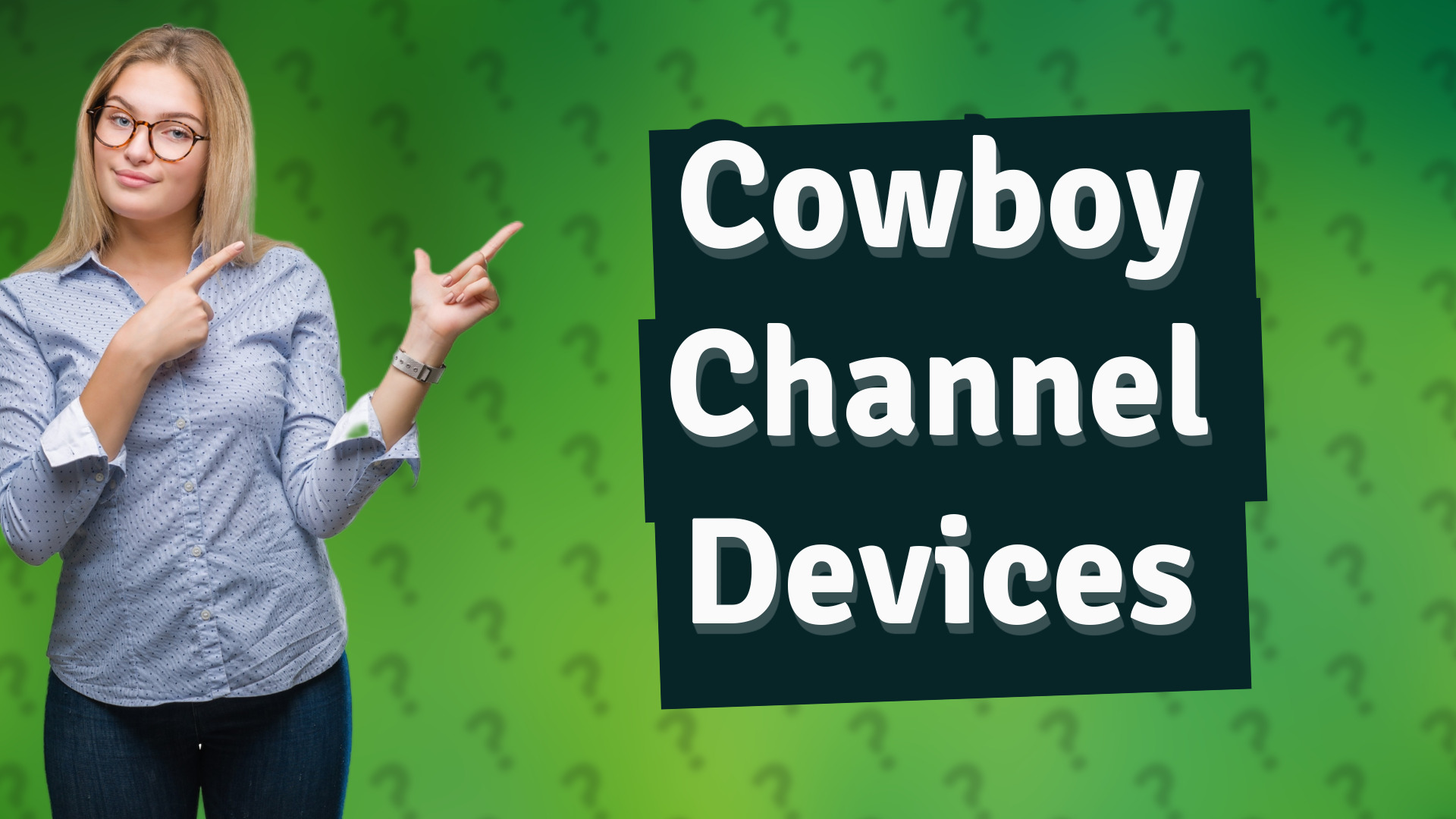 Cowboy Channel Devices