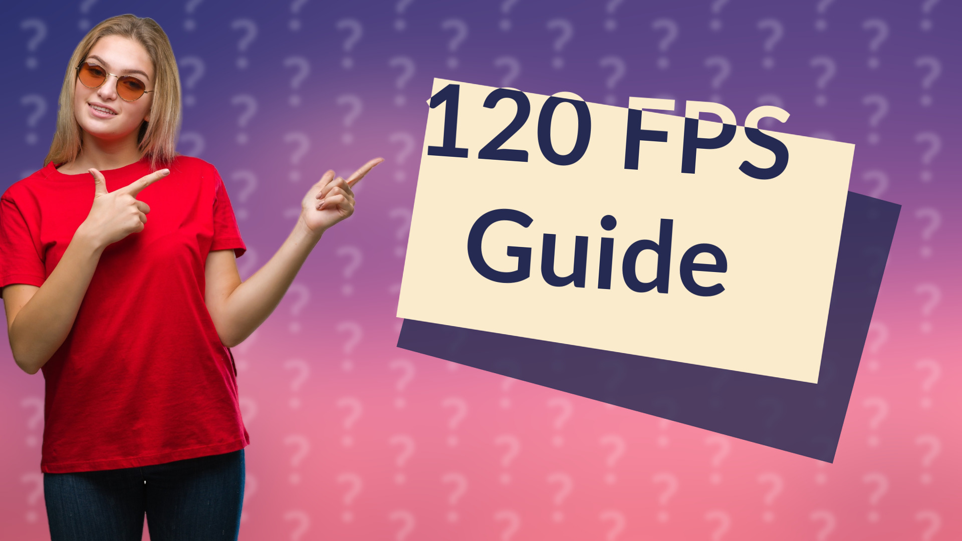 120 FPS Guide