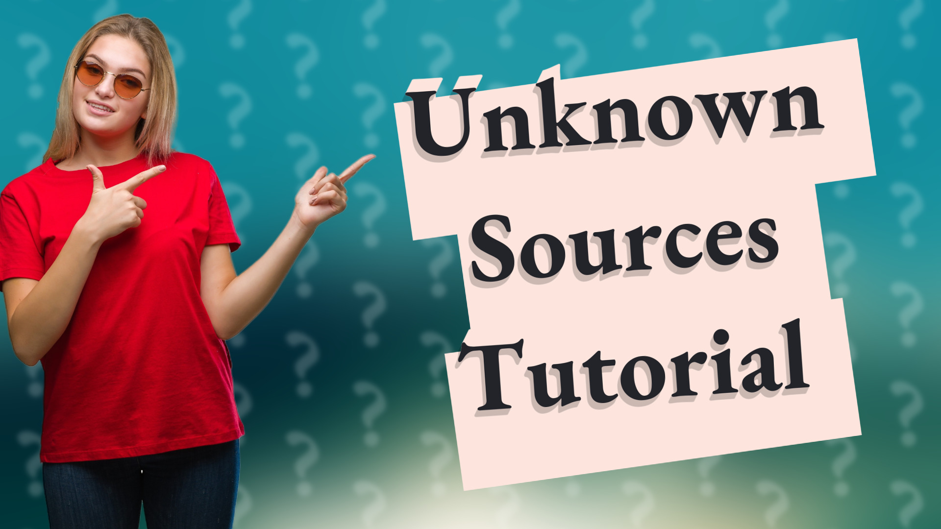Unknown Sources Tutorial