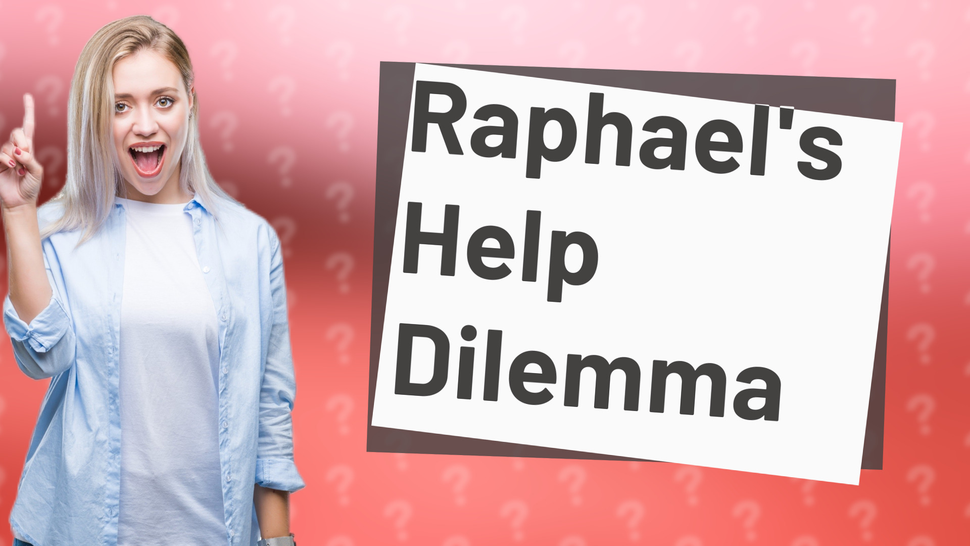 Raphael's Help Dilemma