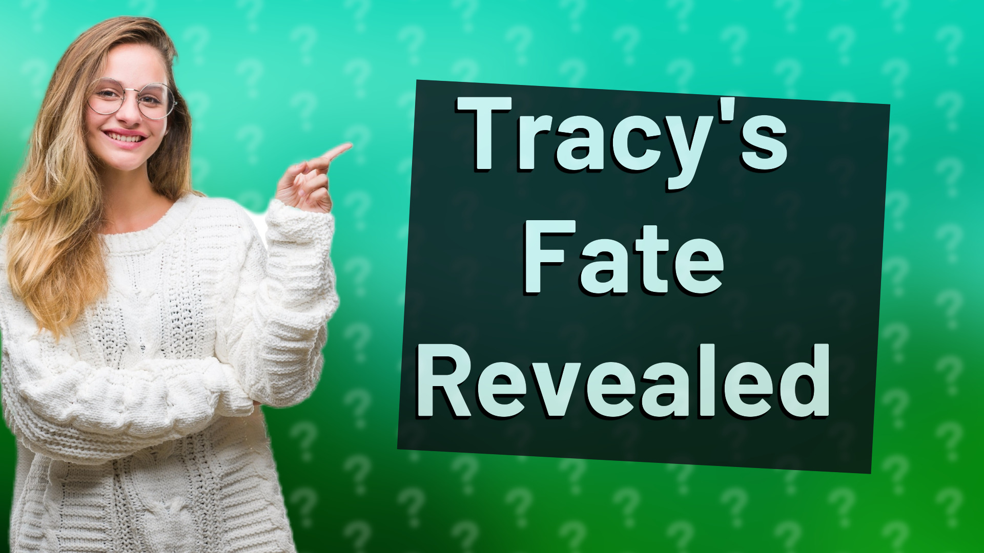 Tracy's Fate Revealed