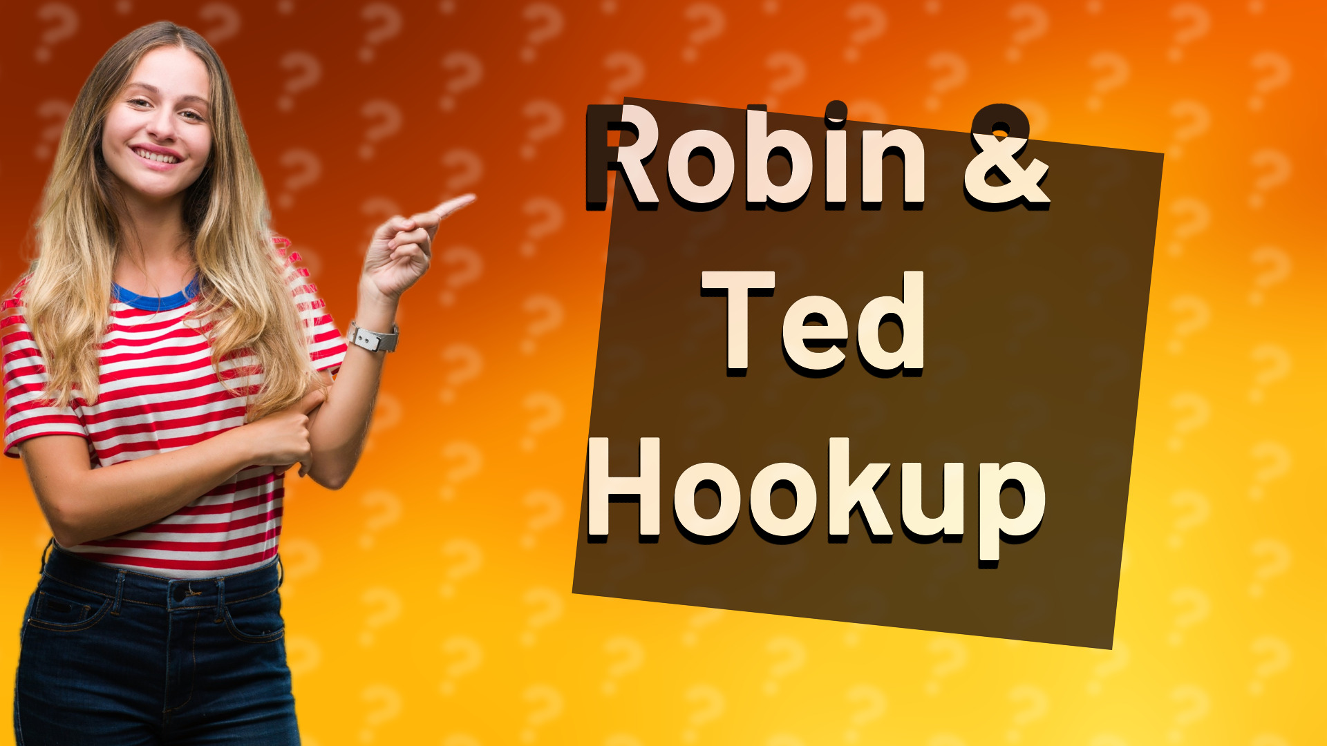 Robin & Ted Hookup