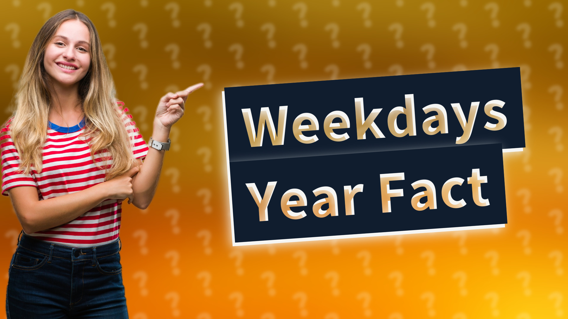 Weekdays Year Fact