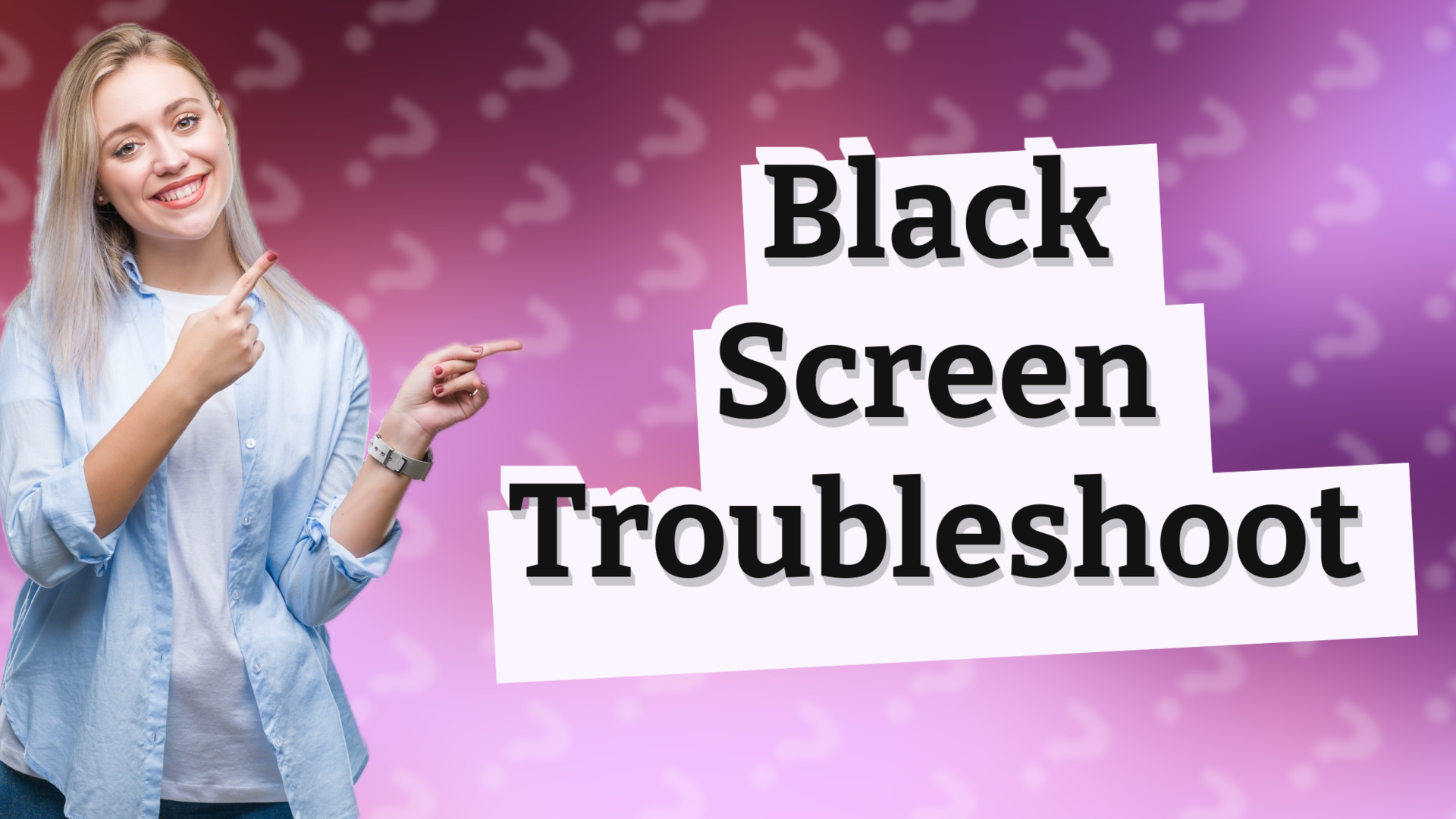 Black Screen Troubleshoot