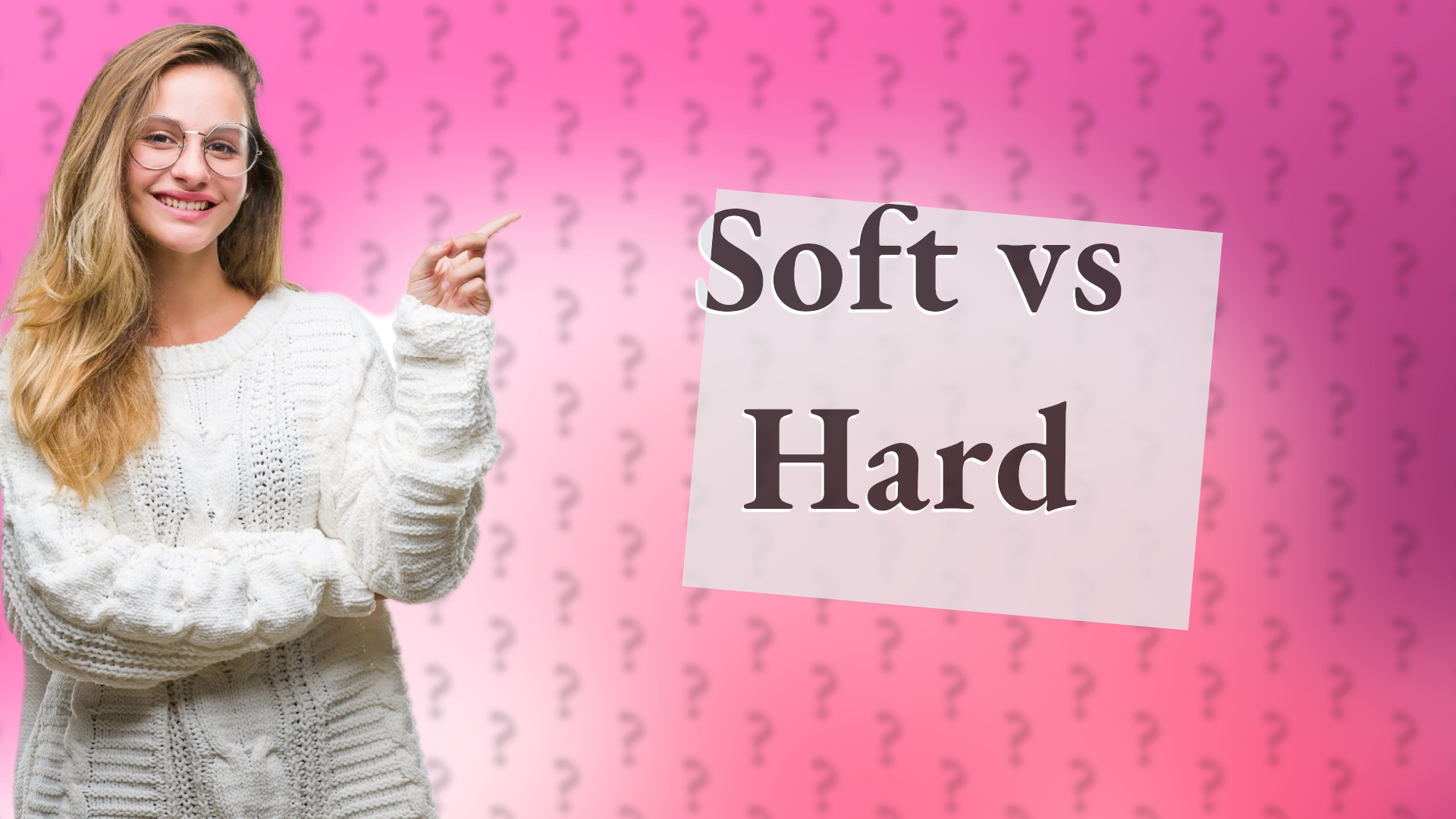 Soft vs Hard