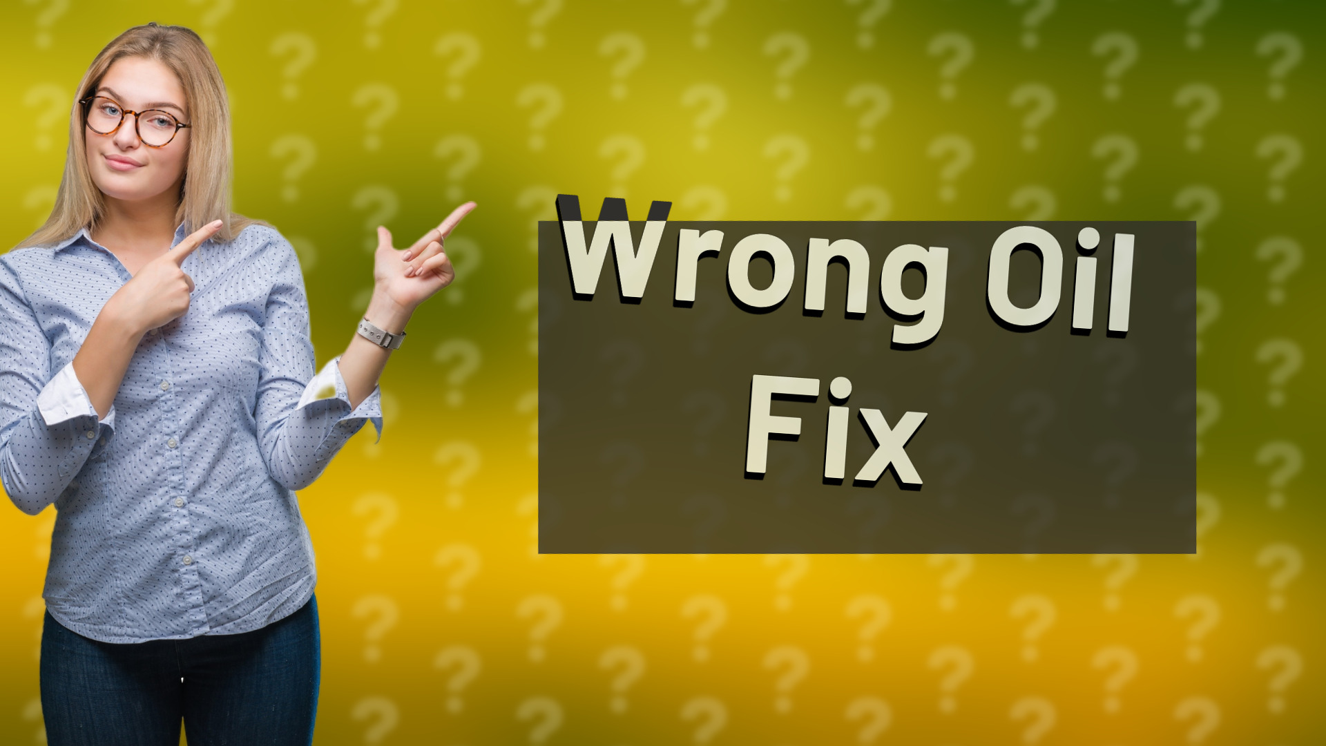 Wrong Oil Fix