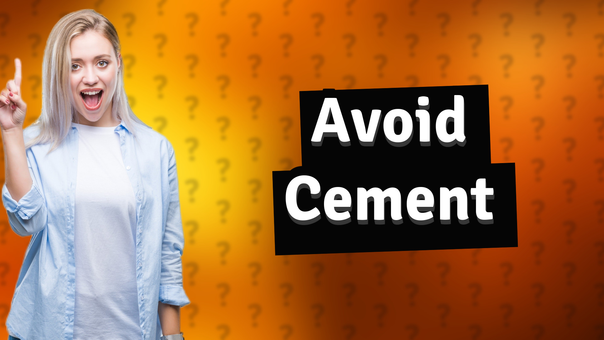Avoid Cement