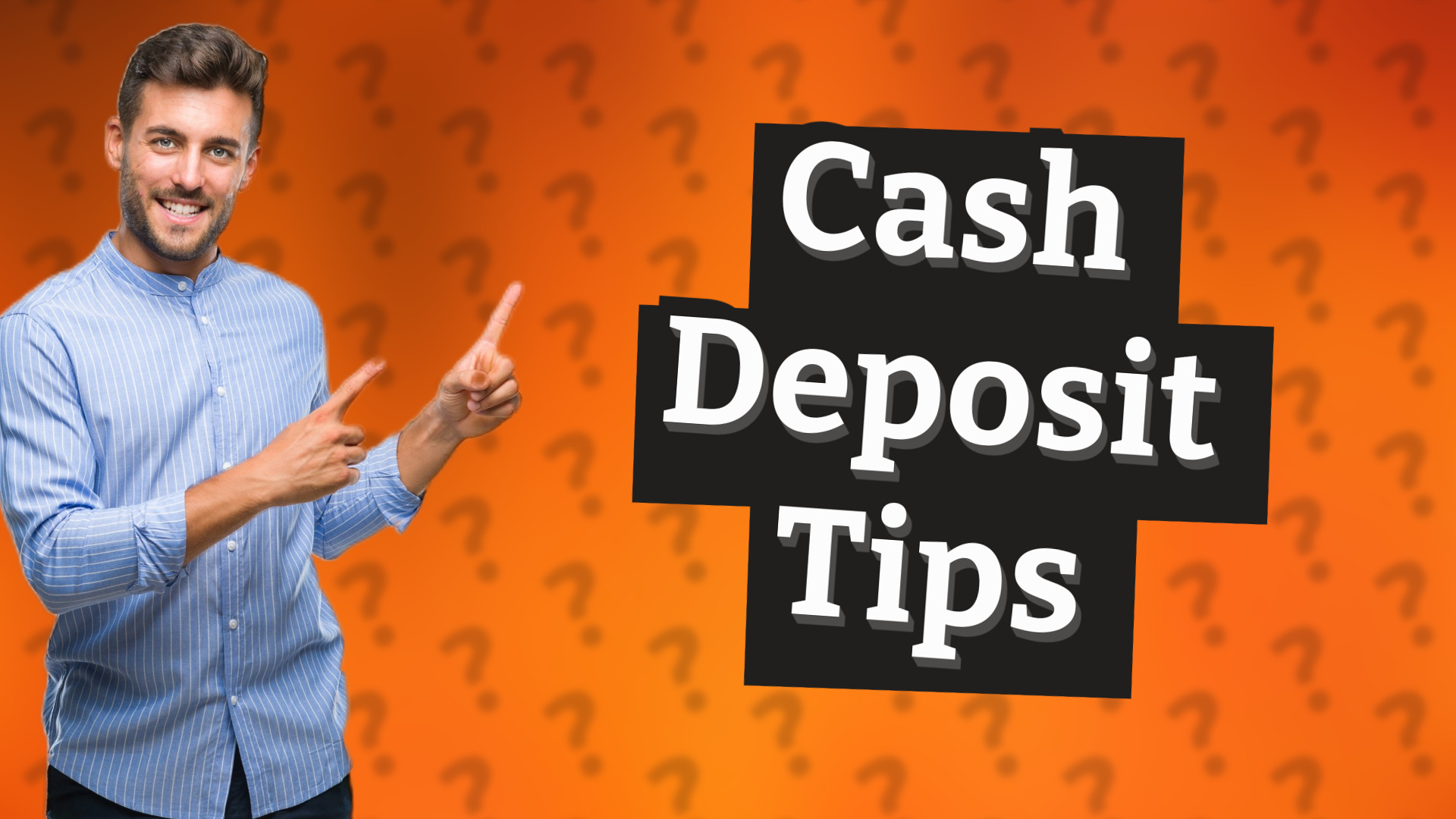Cash Deposit Tips