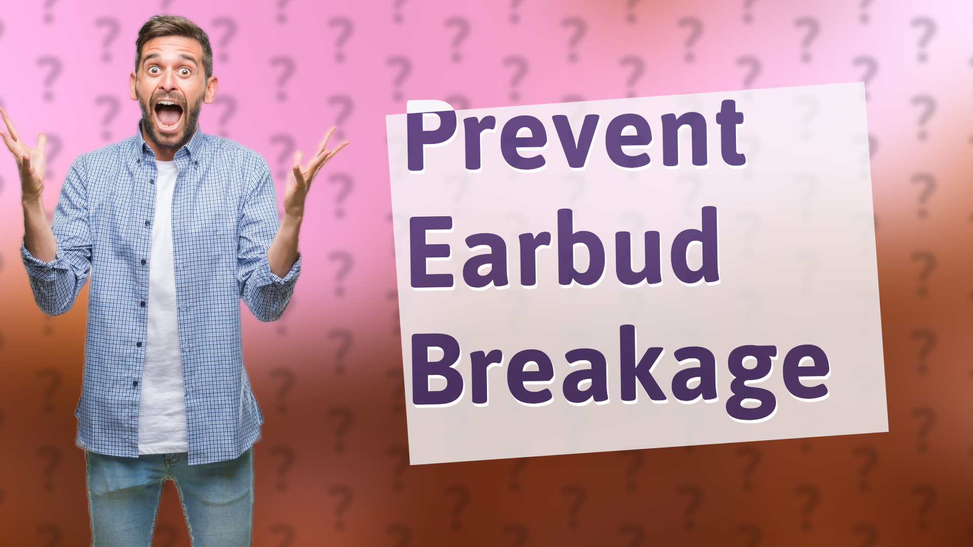 Prevent Earbud Breakage