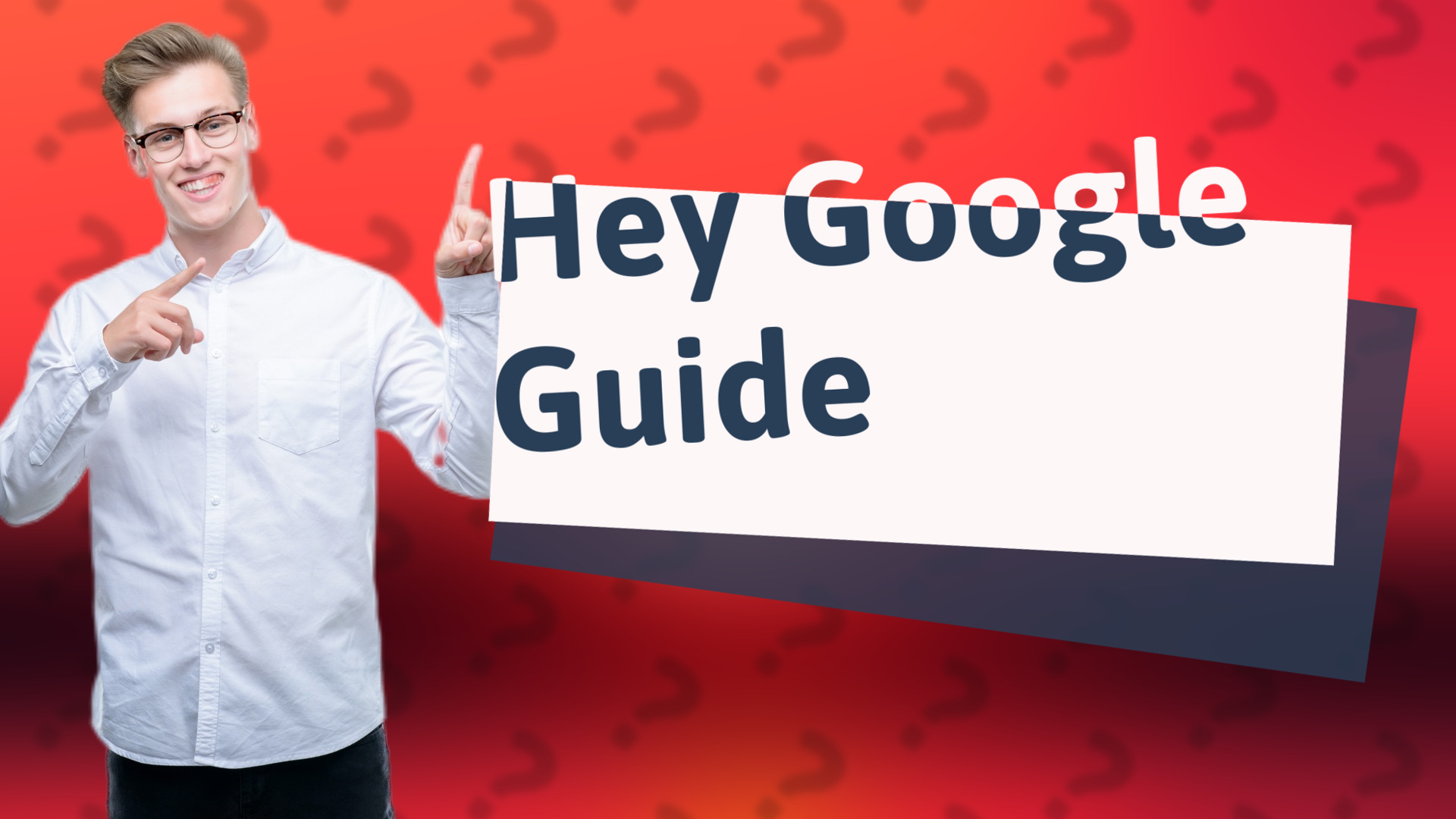 Hey Google Guide