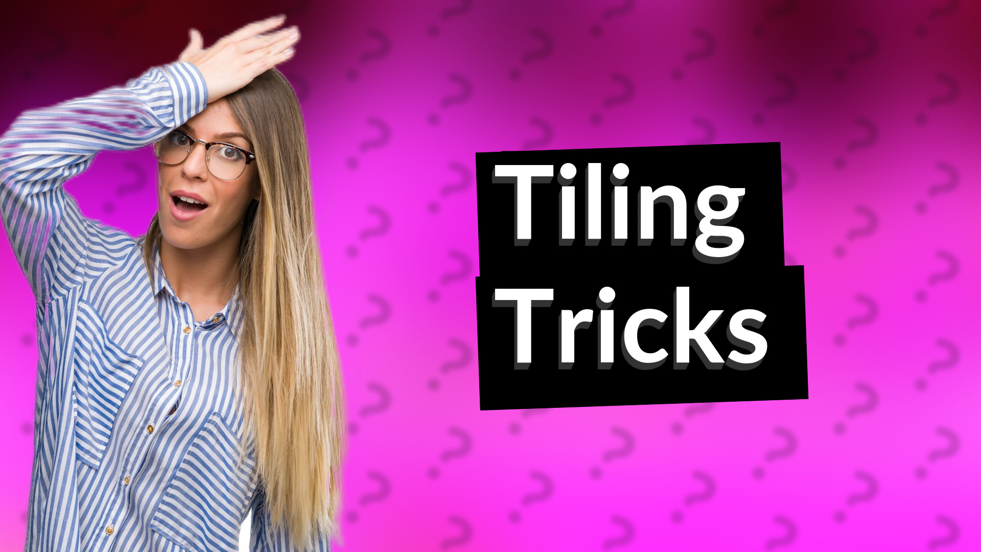 Tiling Tricks