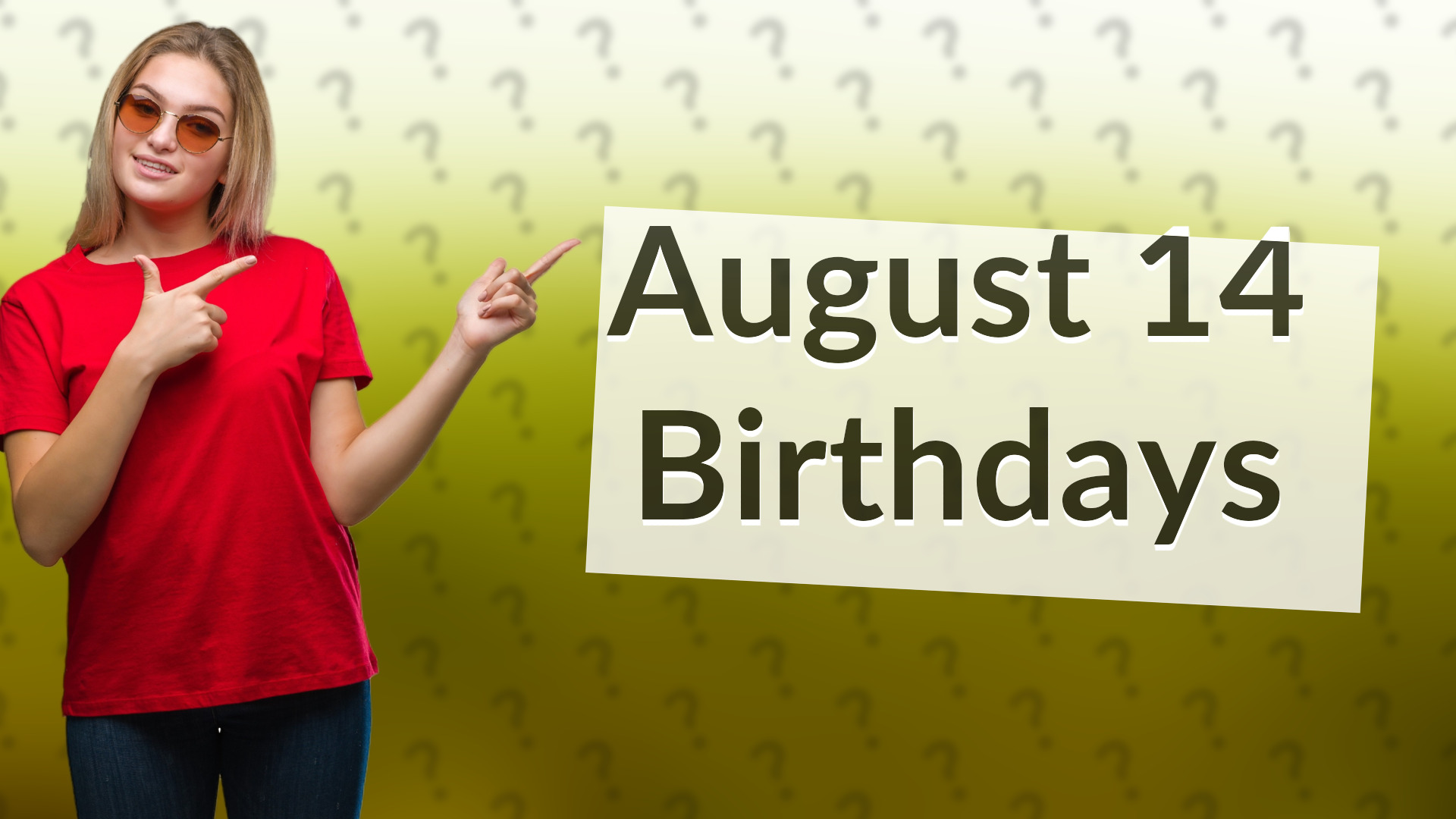 August 14 Birthdays
