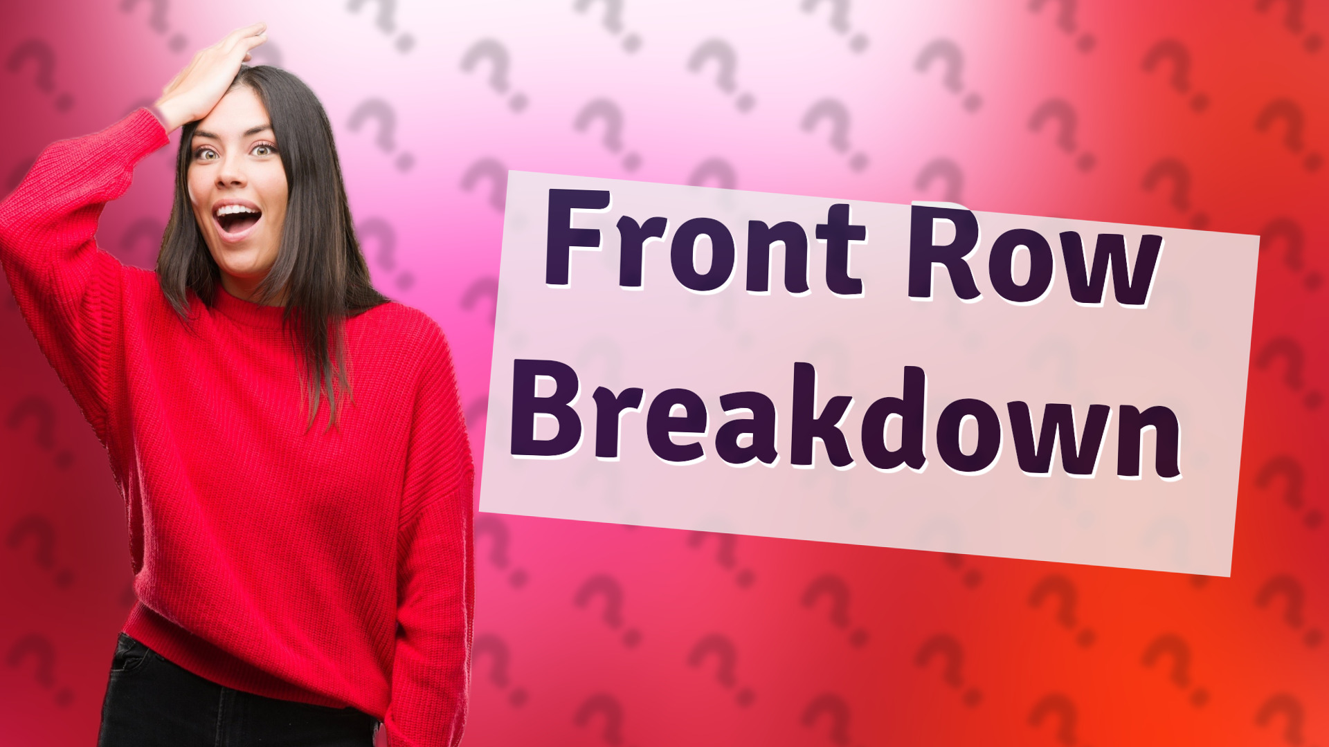 Front Row Breakdown