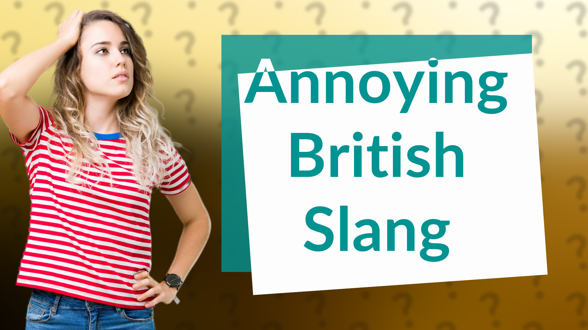 Annoying British Slang