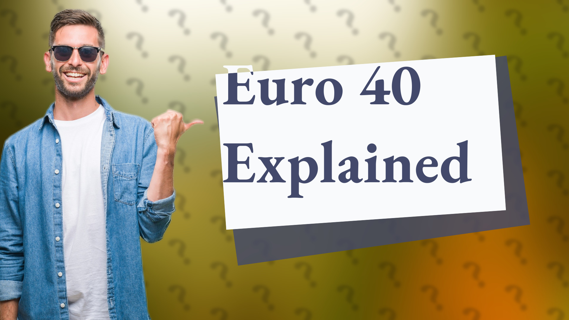 Euro 40 Explained