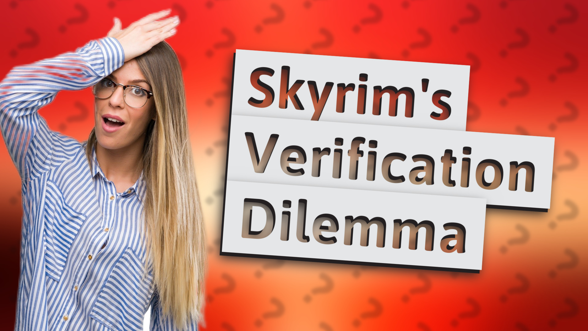 Skyrim's Verification Dilemma