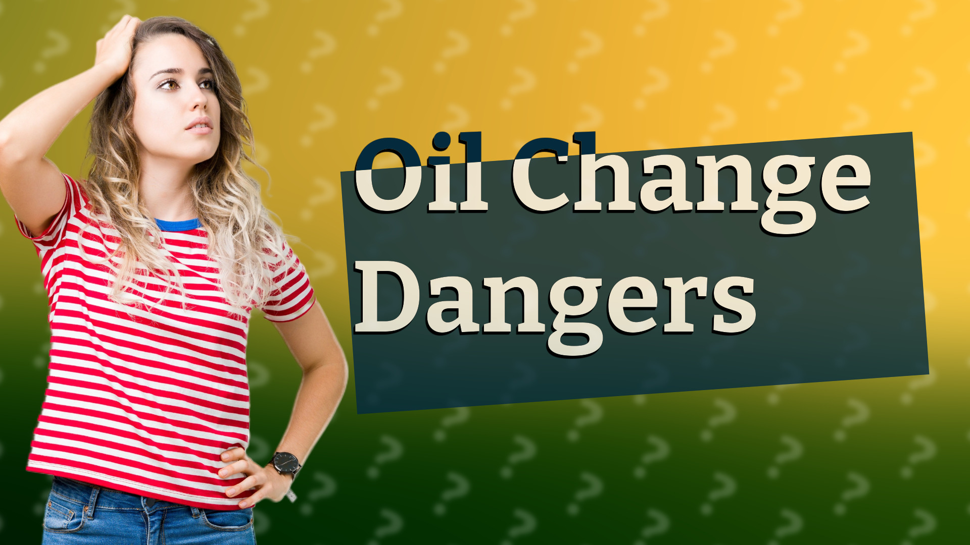 Oil Change Dangers